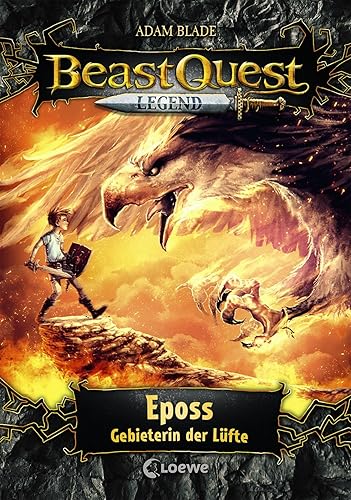 Beast Quest Legend (Band 6) - Eposs, Gebieterin der Lüfte: Kinderbuch für Jungen ab 8 Jahre - Mit farbigen Illustrationen