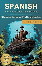 Spanish Bilingual Bridge: Classic Science Fiction Stories for Beginners (Spanish Bilingual Bridge: Classic stories for language learners)
