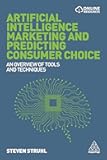 Artificial Intelligence Marketing and Predicting Consumer Choice: An Overview of Tools and Techniques