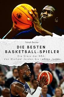 Die besten Basketball-Spieler: Die Stars der NBA: Von Michael Jordan bis LeBron James
