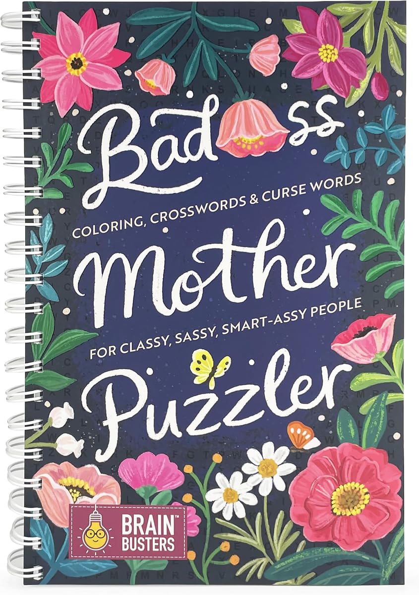 Bad*ss Mother Puzzler Mixed Puzzles Book for Women: For Classy Sassy Smart*ssy People - More than 200 Puzzles and Coloring Pages for Adults (Part of the Brain Busters Puzzle Collection)
