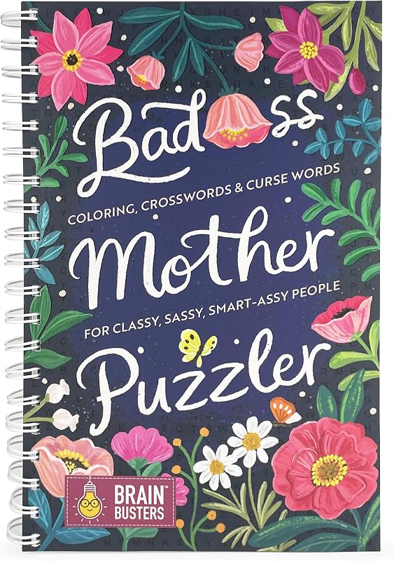 Bad*ss Mother Puzzler Mixed Puzzles Book for Women: For Classy Sassy Smart*ssy People - More than 200 Puzzles and Coloring Pages for Adults (Part of the Brain Busters Puzzle Collection)