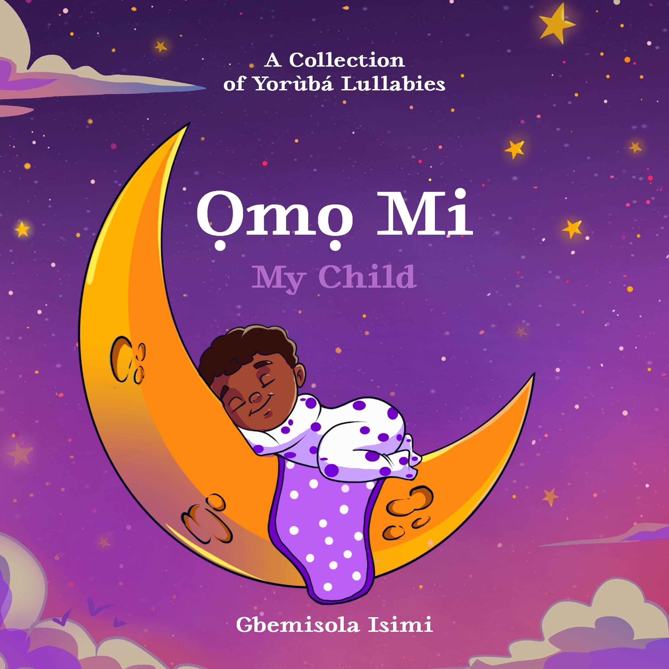 Omo Mi - My Child: A Collection of Yoruba Lullabies Hardcover – 1 Jan. 2023