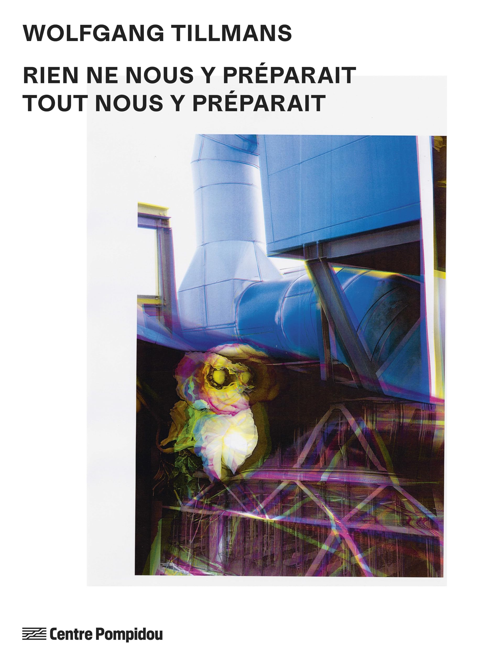 Wolfgang Tillmans - catalogue: RIEN NE NOUS Y PREPARAIT TOUT NOUS Y PREPARAIT