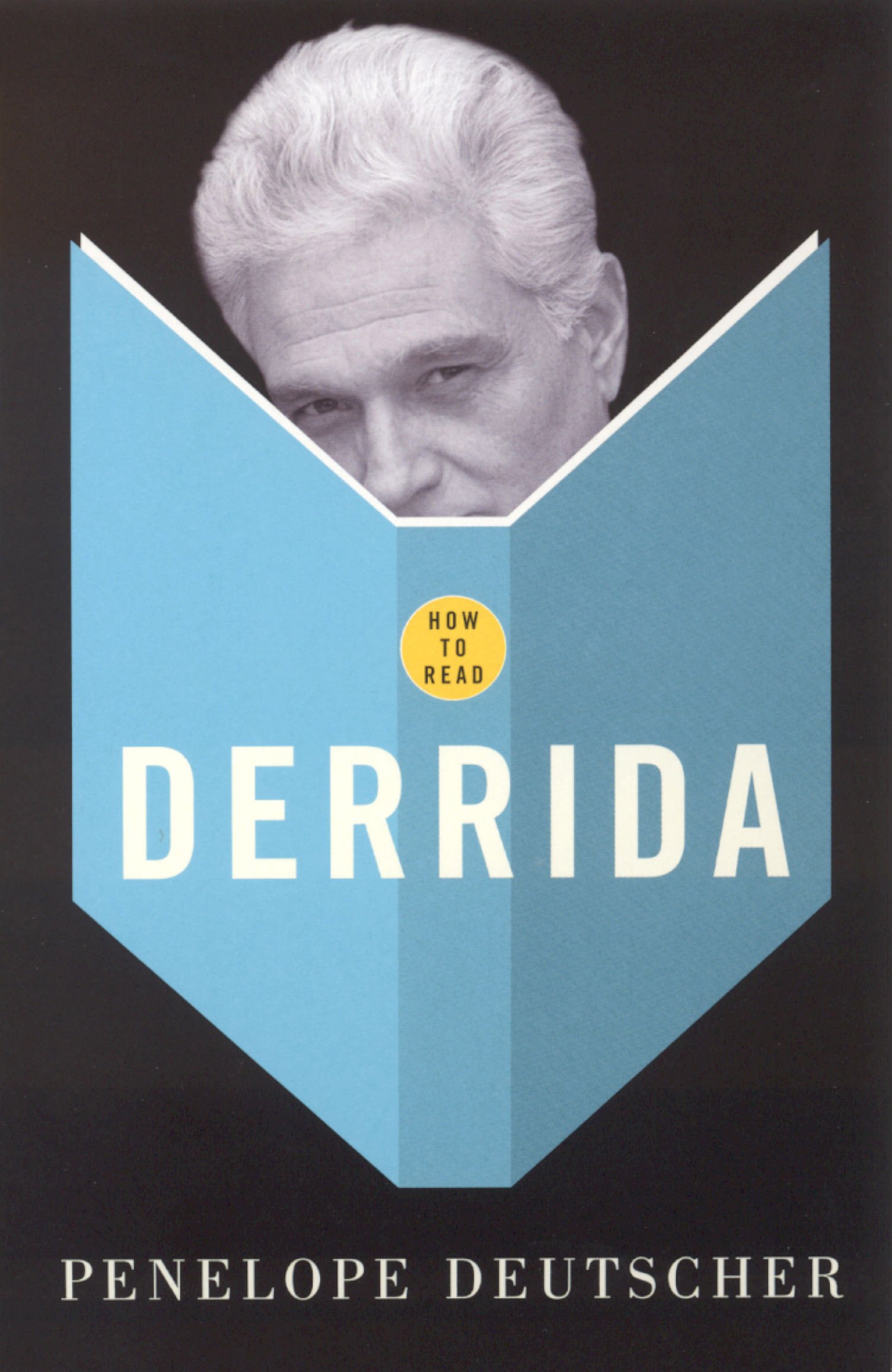 How to Read Derrida by Penelope Deutscher (2005, Trade Paperback)