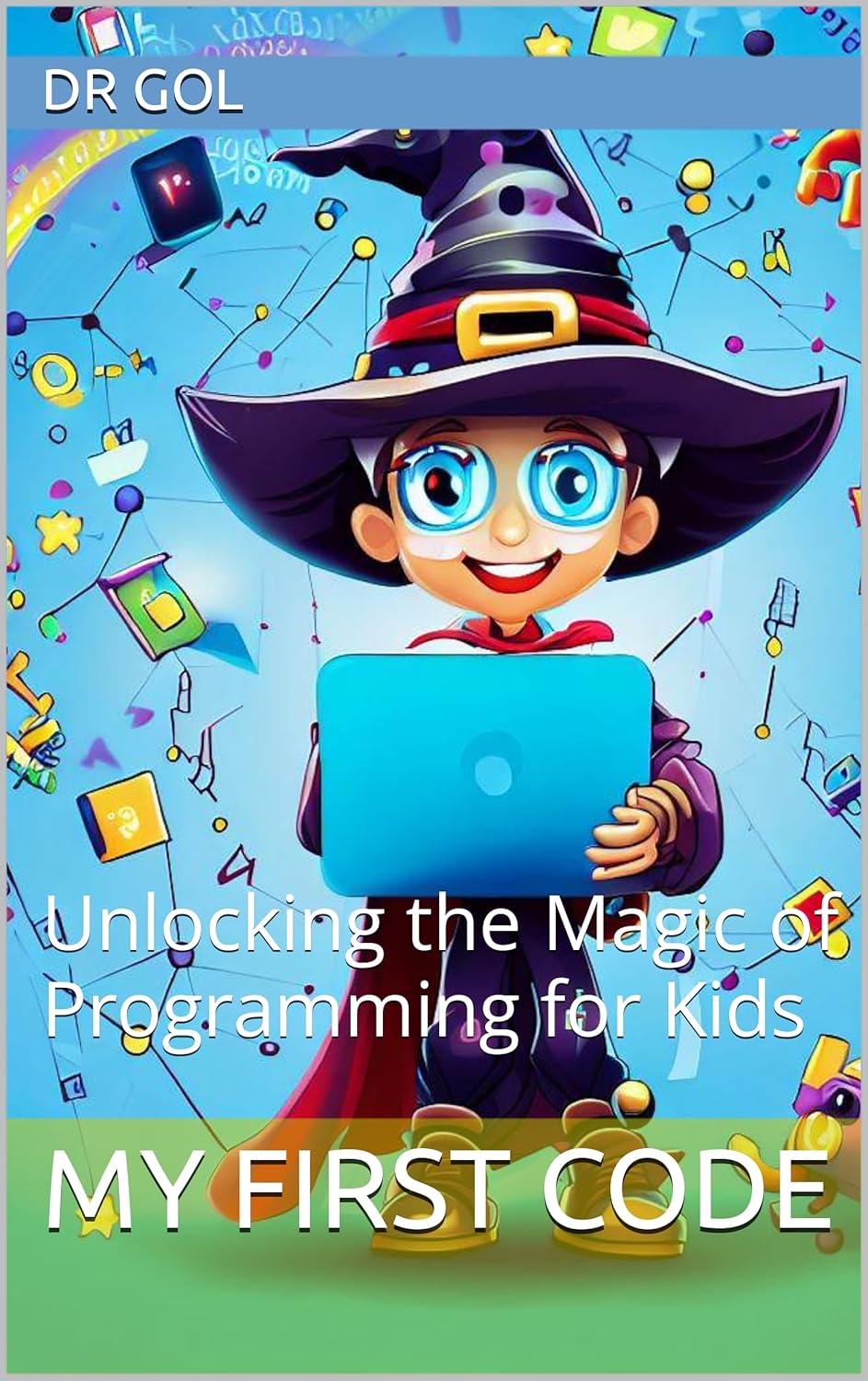 My First Code: Unlocking the Magic of Programming for Kids - Kindle ...
