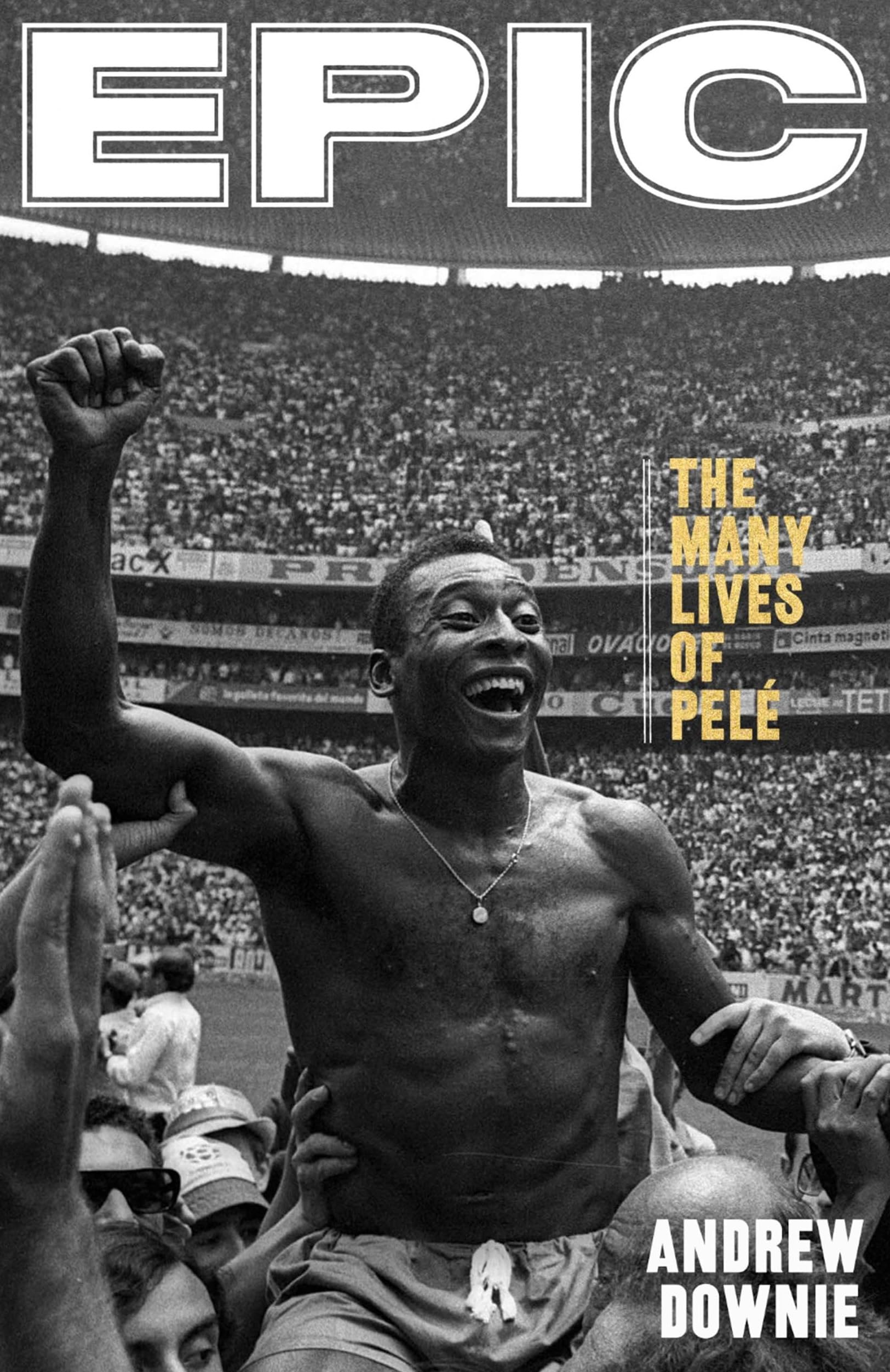 Epic: The definitive biography of Pelé, the greatest footballer of all-time