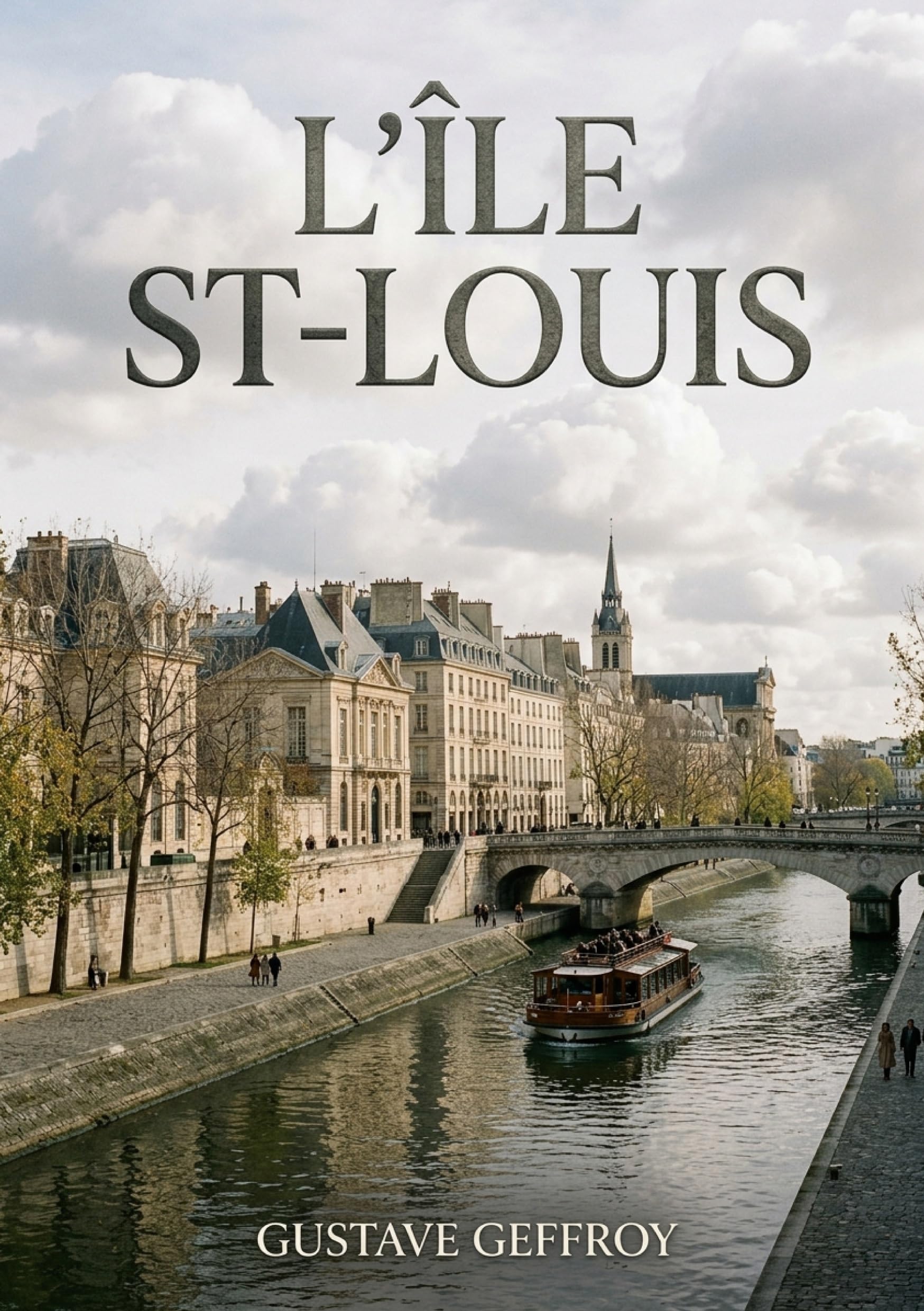 L'Île St-Louis: Une flânerie parisienne au coeur de l'Île Saint Louis, entre histoire, art et scènes de vie