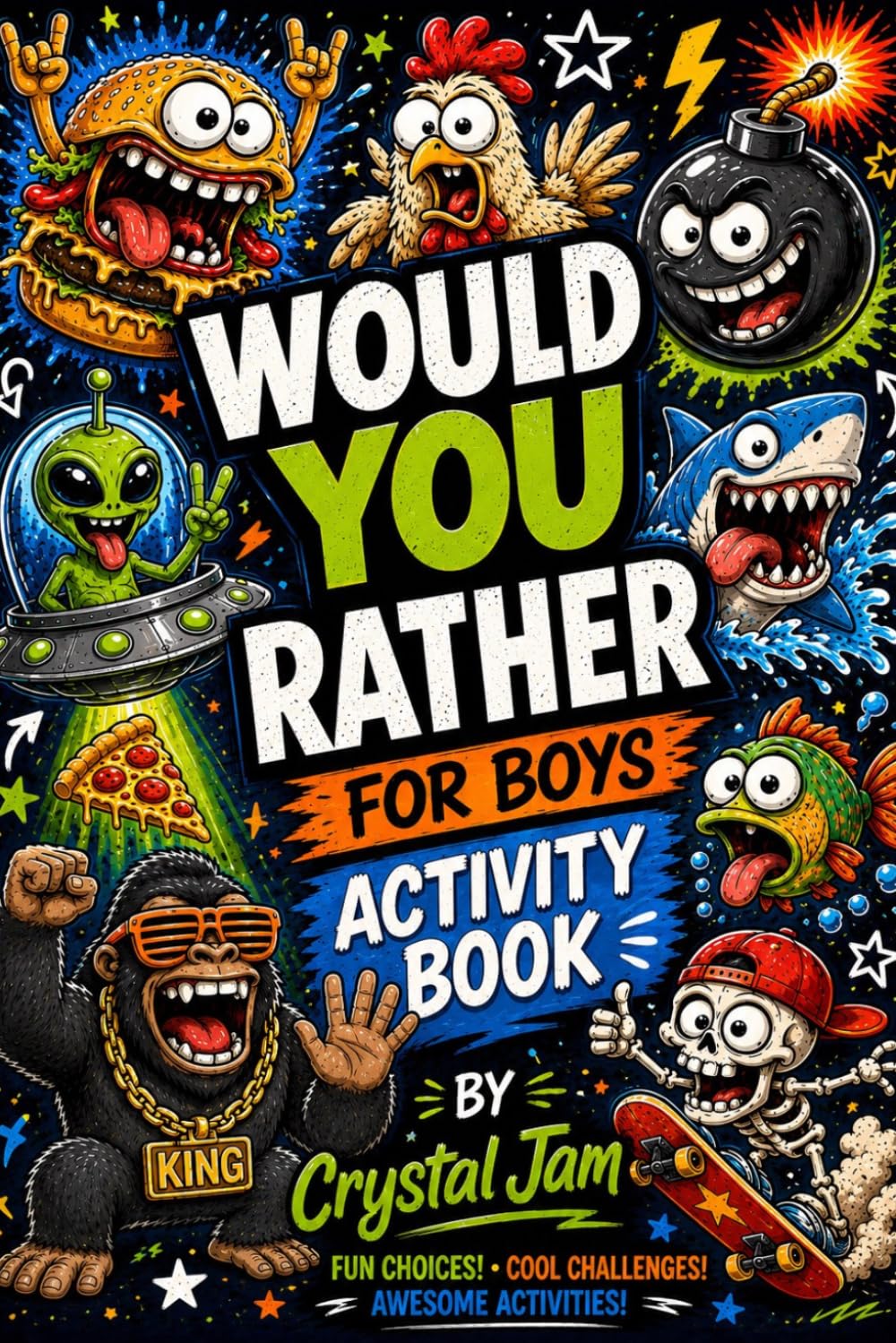 Would You Rather For Boys Activity Book: Fun Choices, Cool Challenges, and Awesome Activities: The Ultimate Interactive Would You Rather Game Book for Boys 7-13