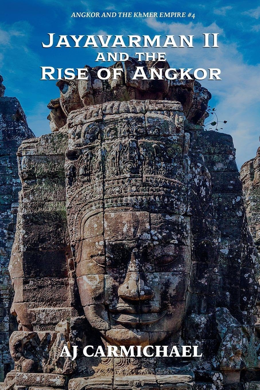 Jayavarman II and the Rise of Angkor: 4 (Angkor and the Khmer Empire)