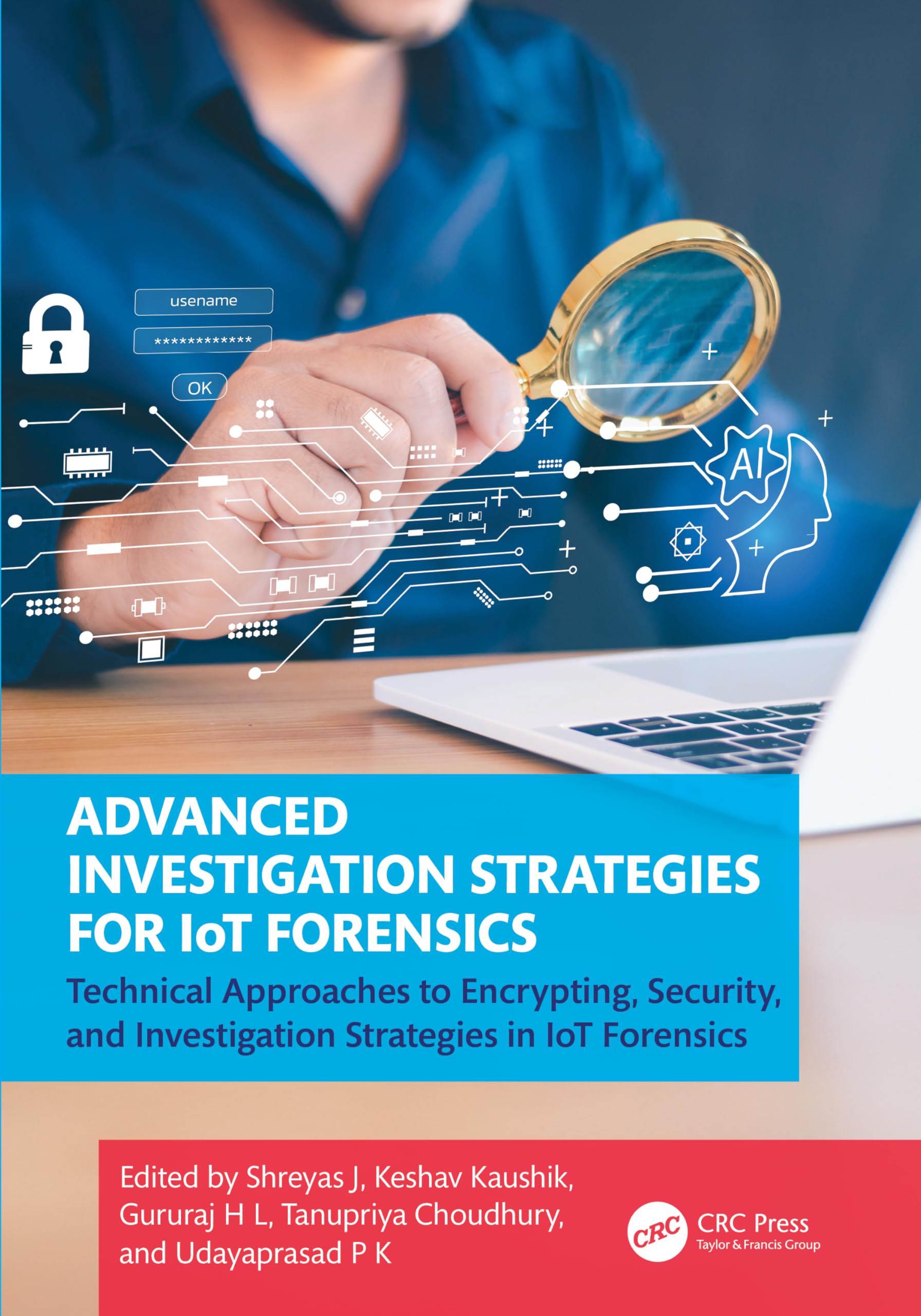 Advanced Investigation Strategies for IoT Forensics: Technical Approaches to Encrypting, Security, and Investigation Strategies in IoT Forensics