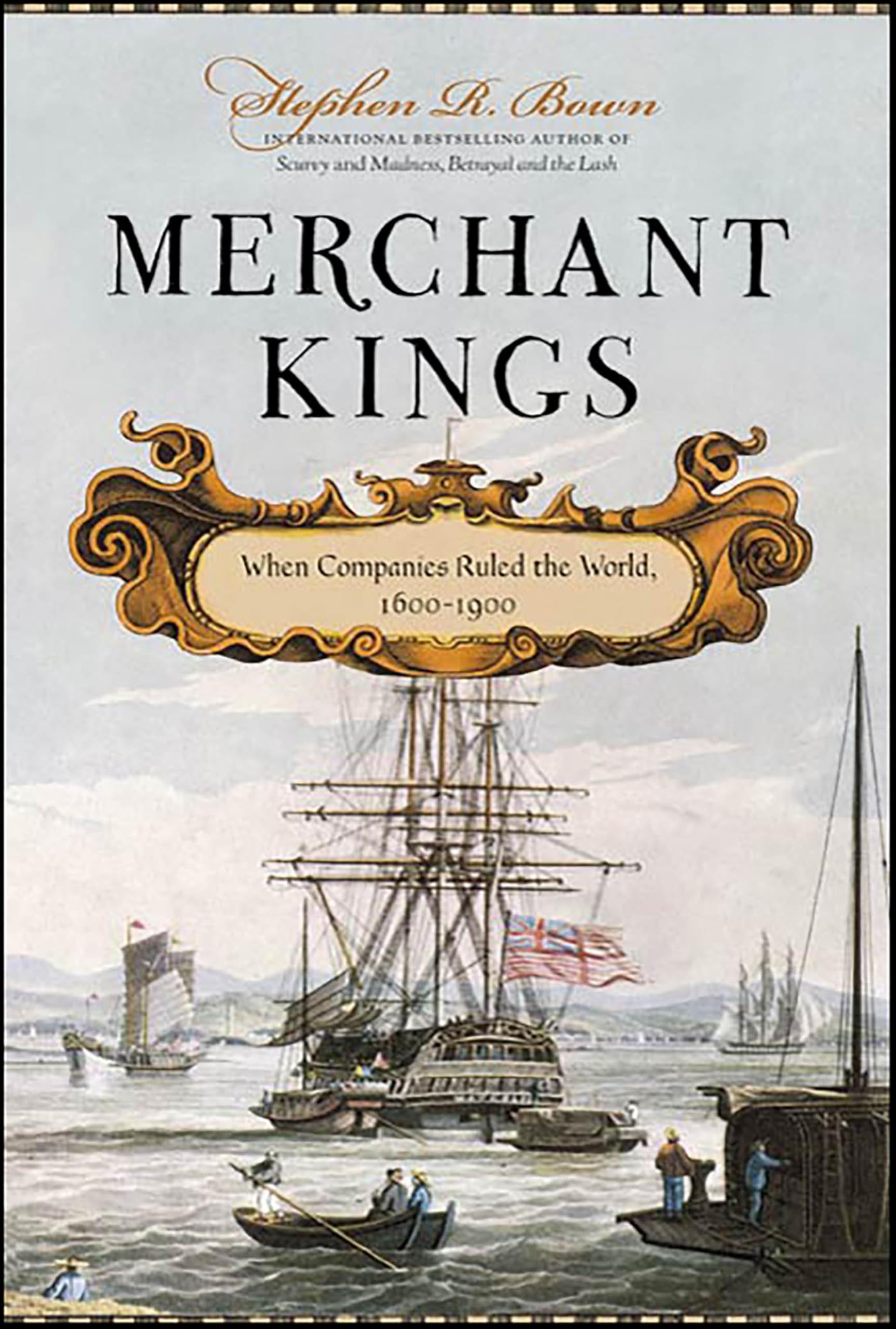 Merchant Kings: When Companies Ruled the World, 1600–1900