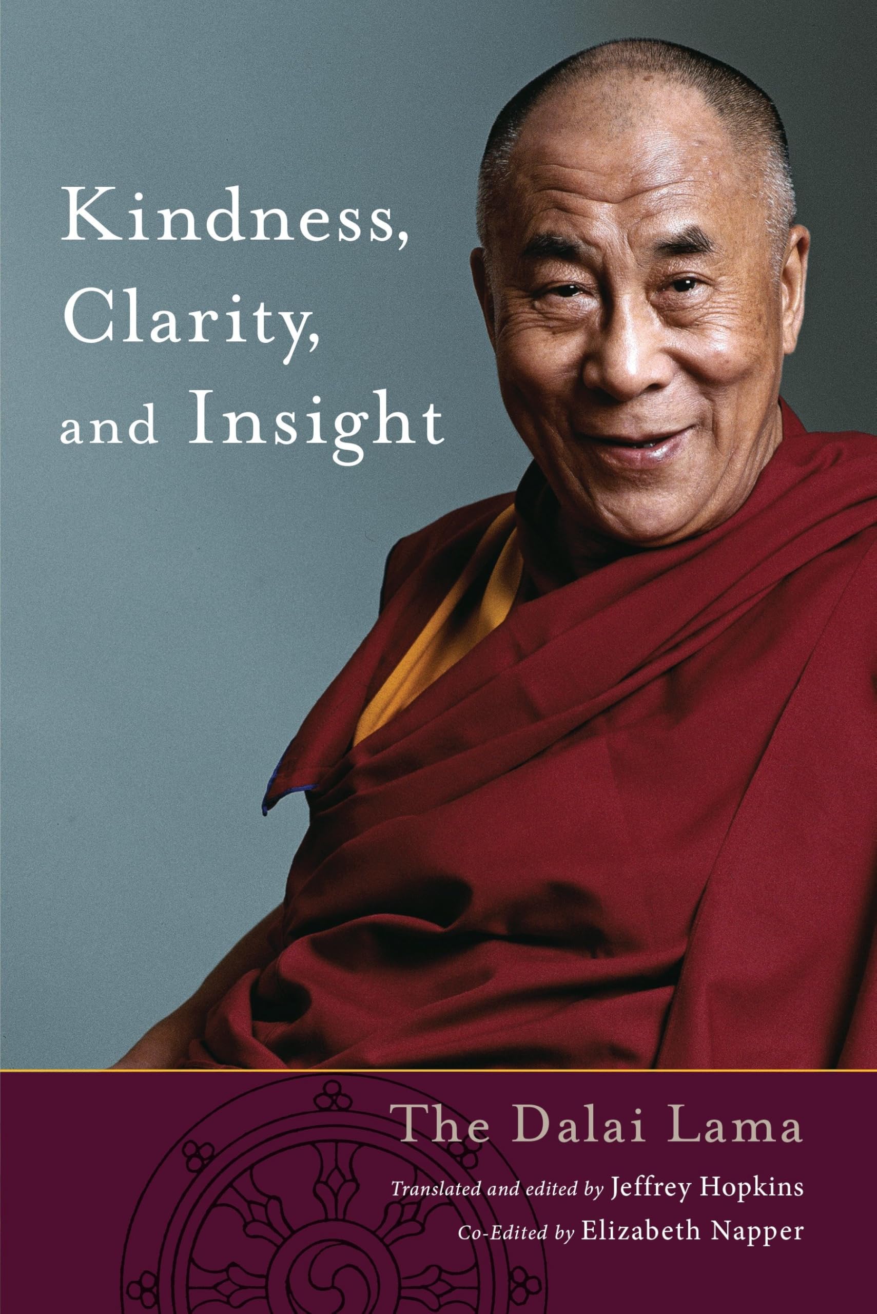 Kindness, Clarity, and Insight: The Fourteenth Dalai Lama His Holiness Tenzin Gyatso