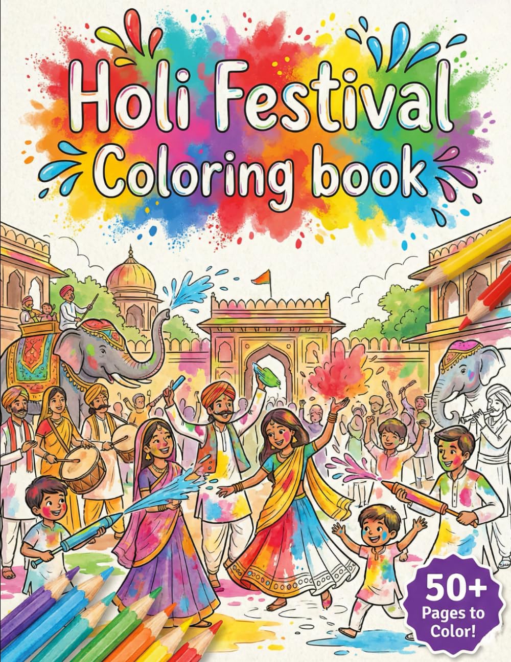 Holi Festival Coloring Book: Colorful Coloring Pages Celebrating the Festival of Colors for Kids and Families