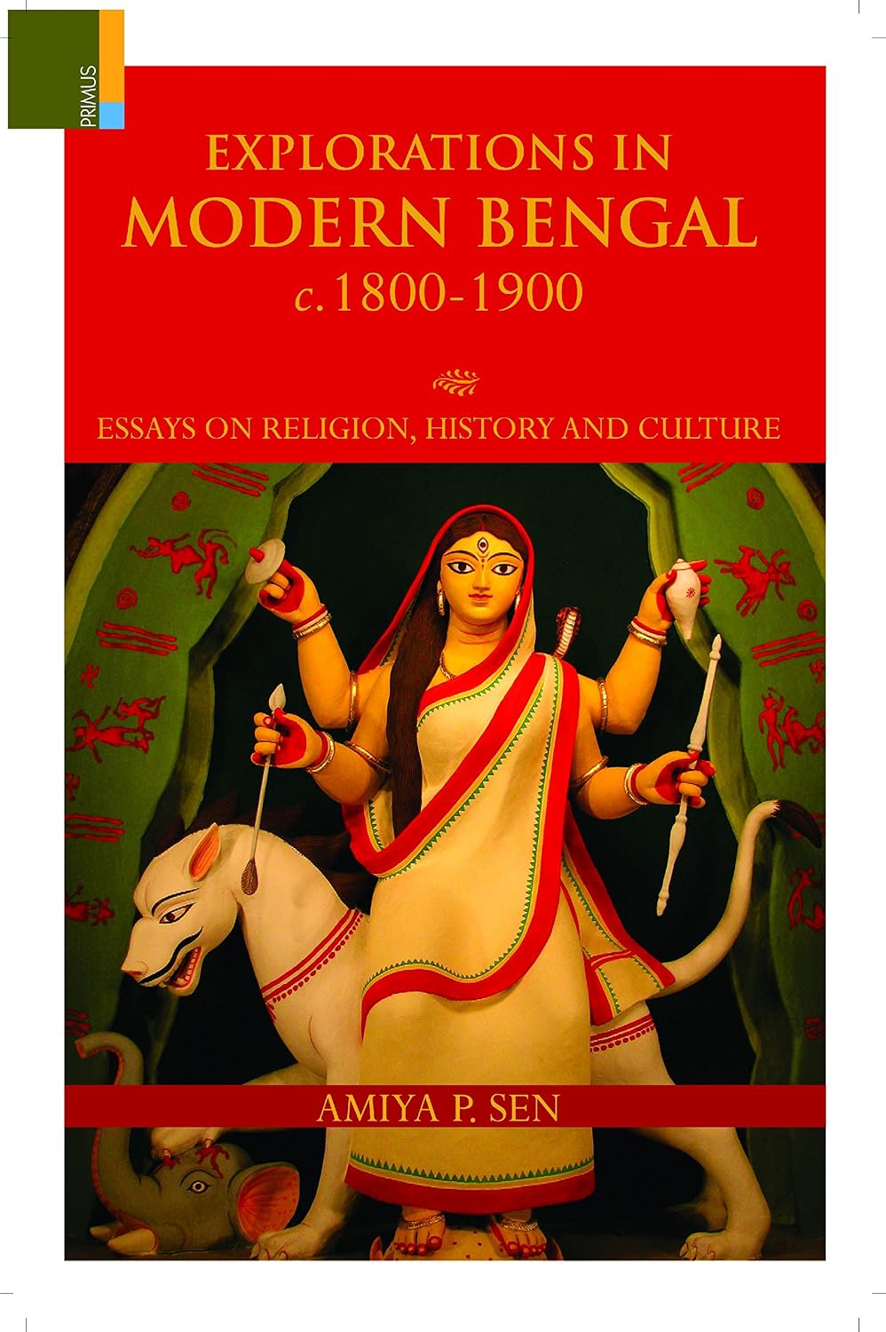 Explorations in Modern Bengal (c. 1800-1900): Essays on Religion, History and Culture