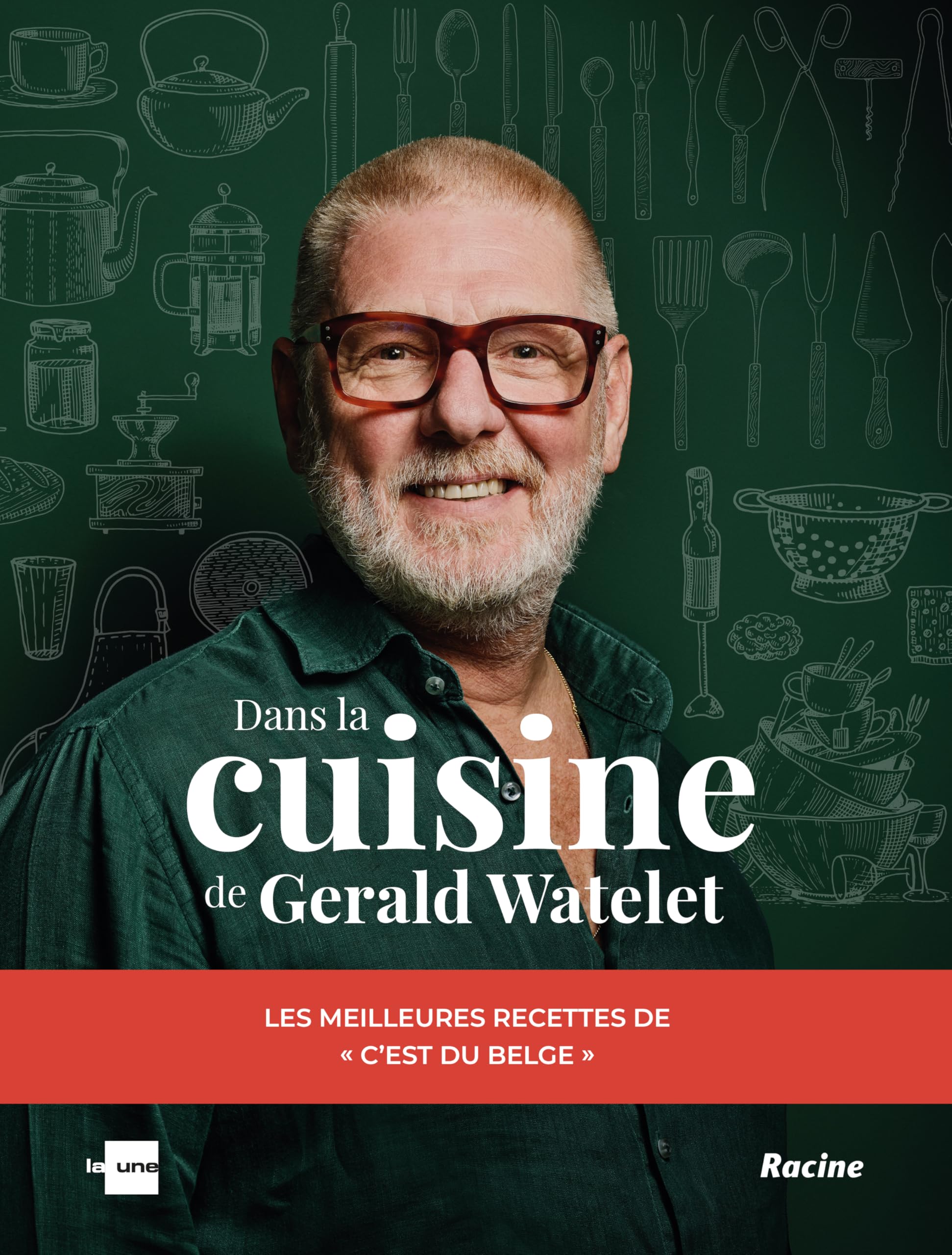 Dans la cuisine de Gerald Watelet: Les meilleures recettes de "c'est du belge"