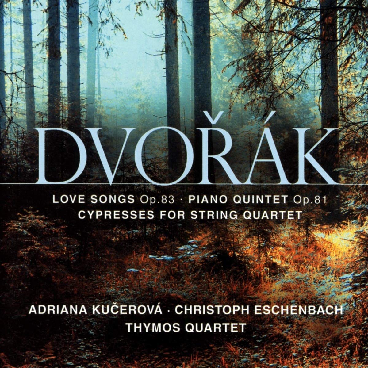 Dvorák: Love Songs, Op. 83: Cypresses; Piano Quintet in A Major, Op. 81