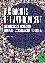 Download Aux racines de l'Anthropocène: Une crise écologique reflet d une crise de l homme PDF