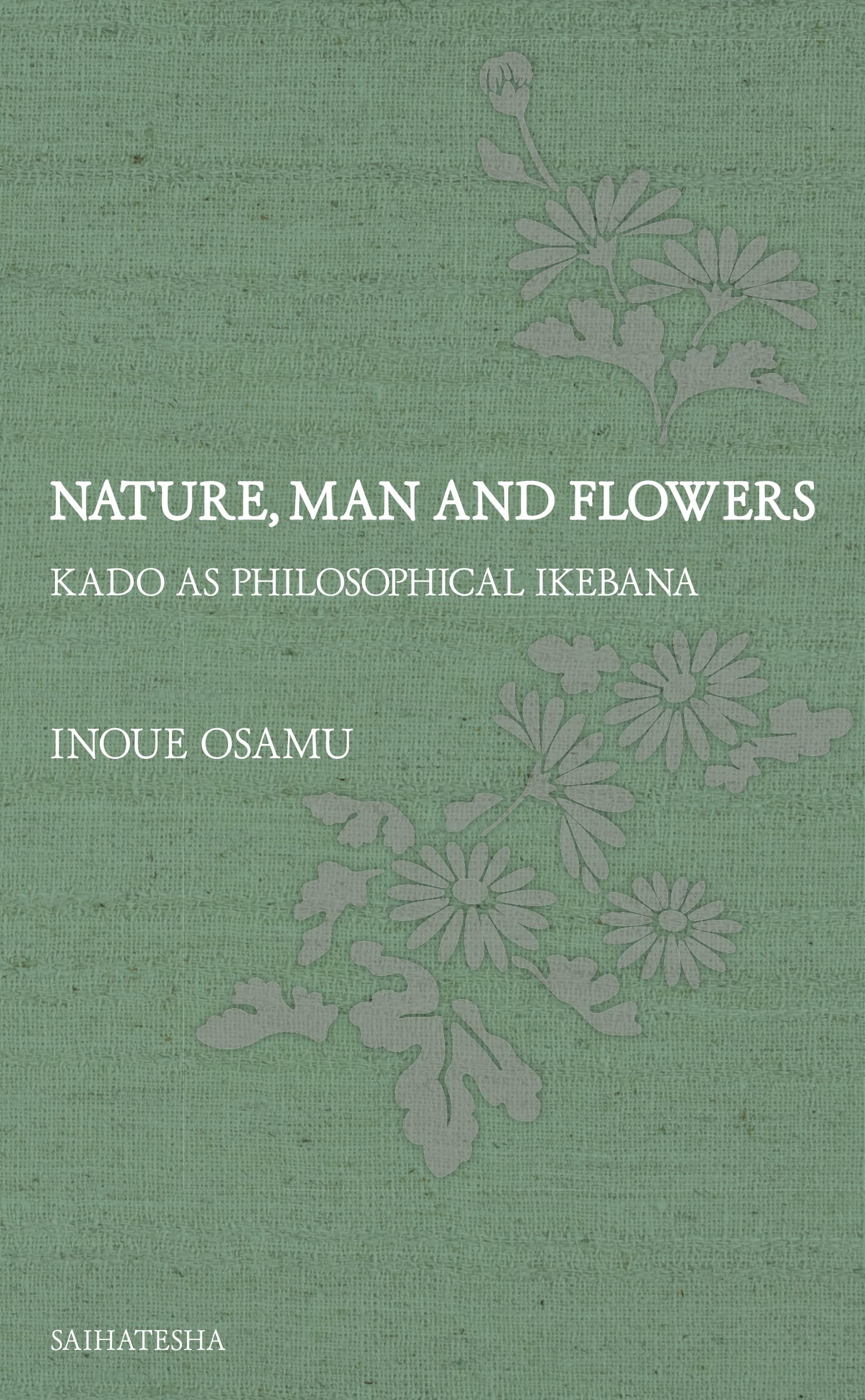 Nature, Man and Flowers: Kado as philosophical ikebana