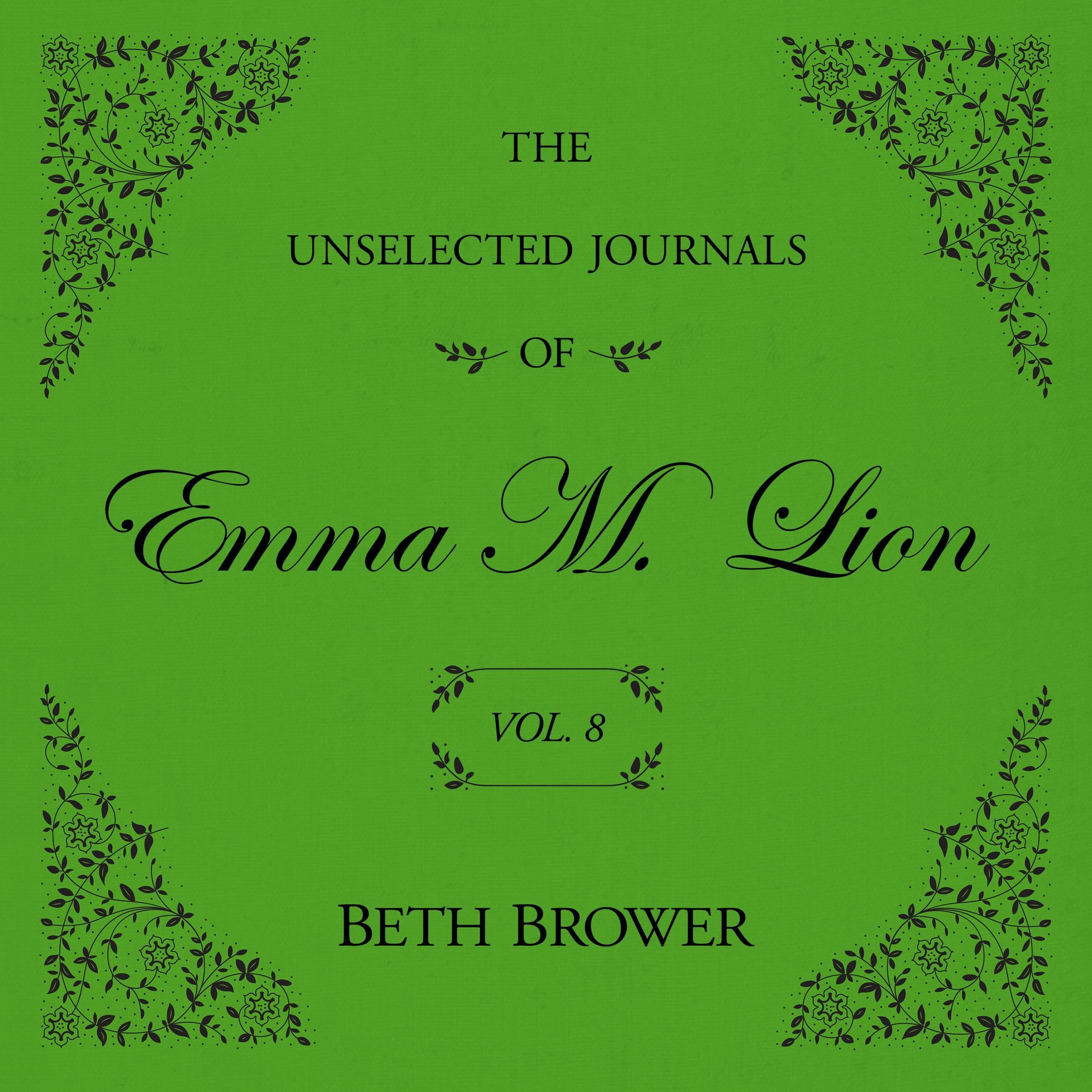The Unselected Journals of Emma M. Lion: Vol. 8