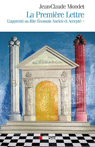 La Première Lettre, tome 1: L'Apprenti au Rite Ecossais Ancien et Accepté