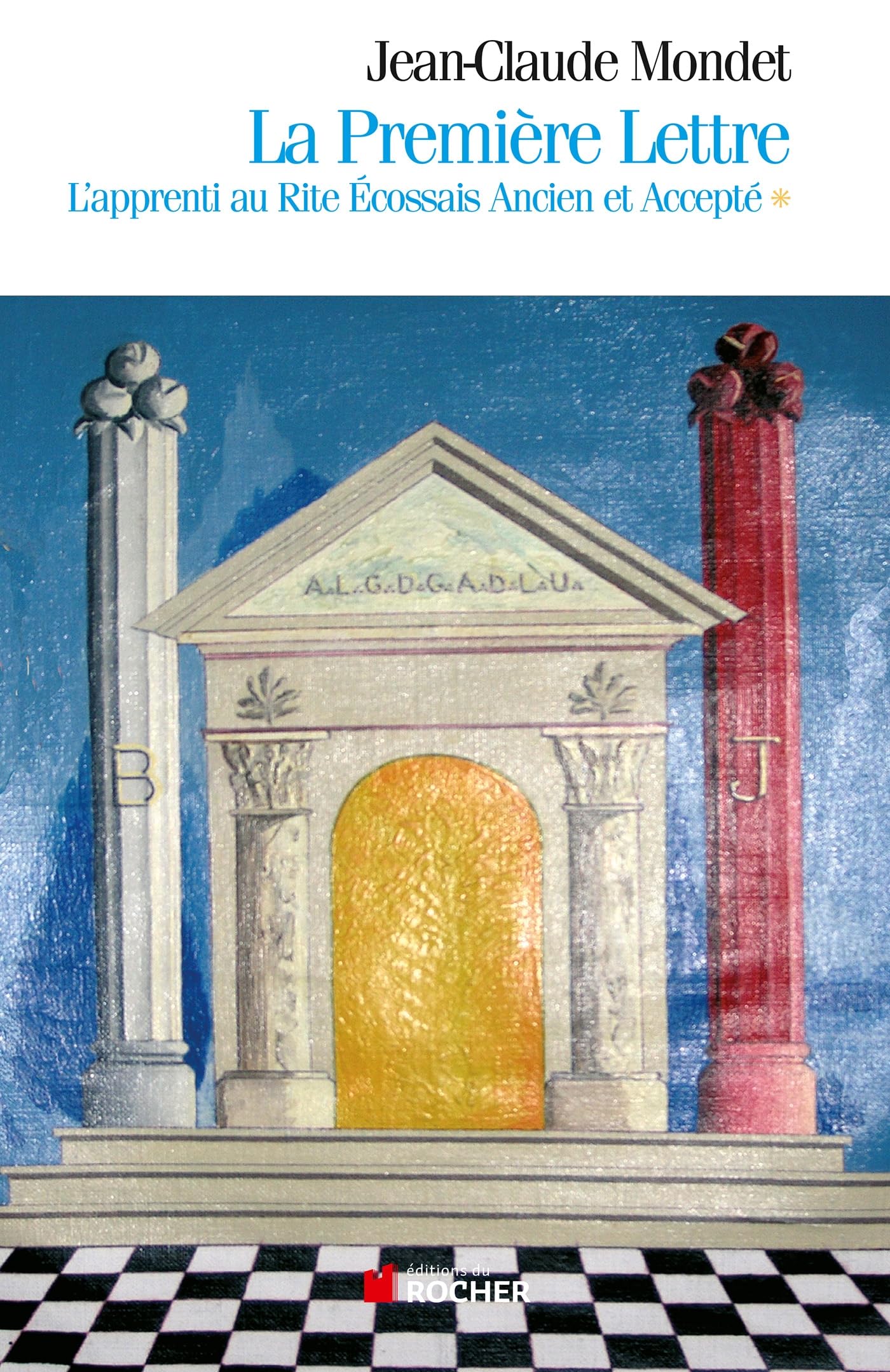 La Première Lettre, tome 1: L'Apprenti au Rite Ecossais Ancien et Accepté