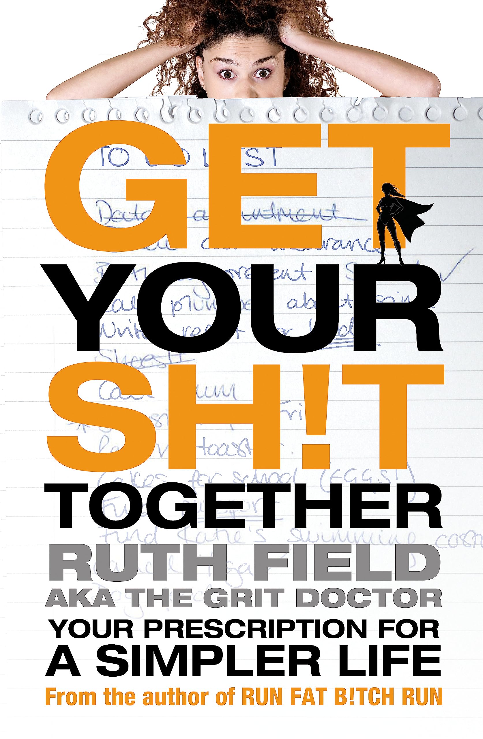 Get Your Sh!t Together: Your Prescription for a Simpler Life
