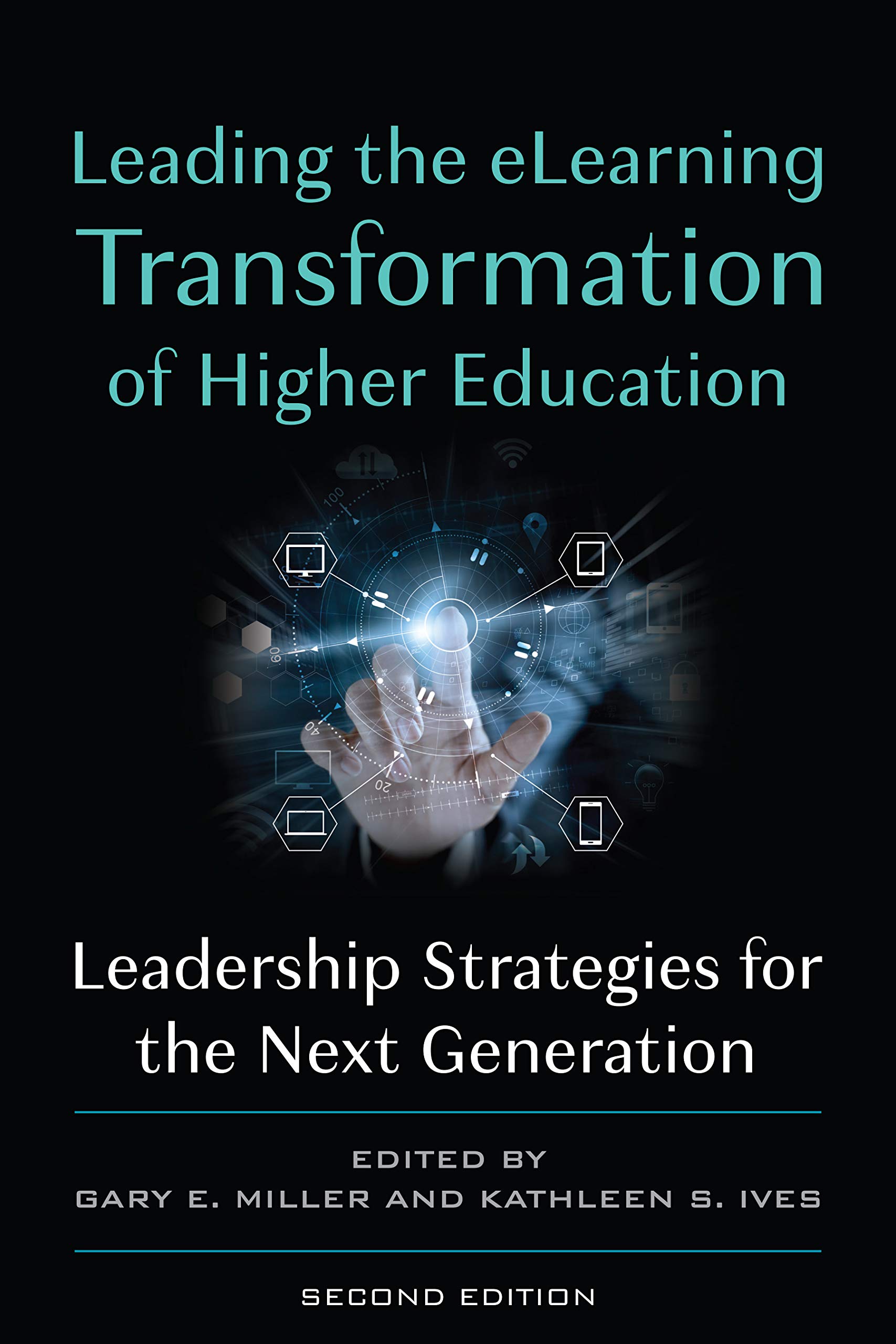 Leading the eLearning Transformation of Higher Education: Leadership Strategies for the Next Generation