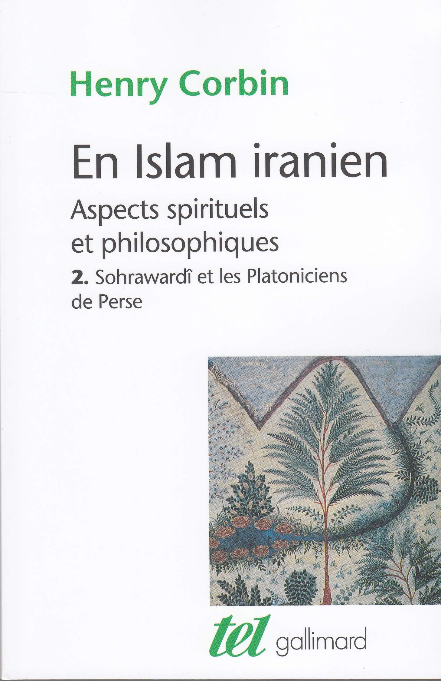 En Islam iranien: Aspects spirituels et philosophiques-Sohrawardî et les Platoniciens de Perse (2)