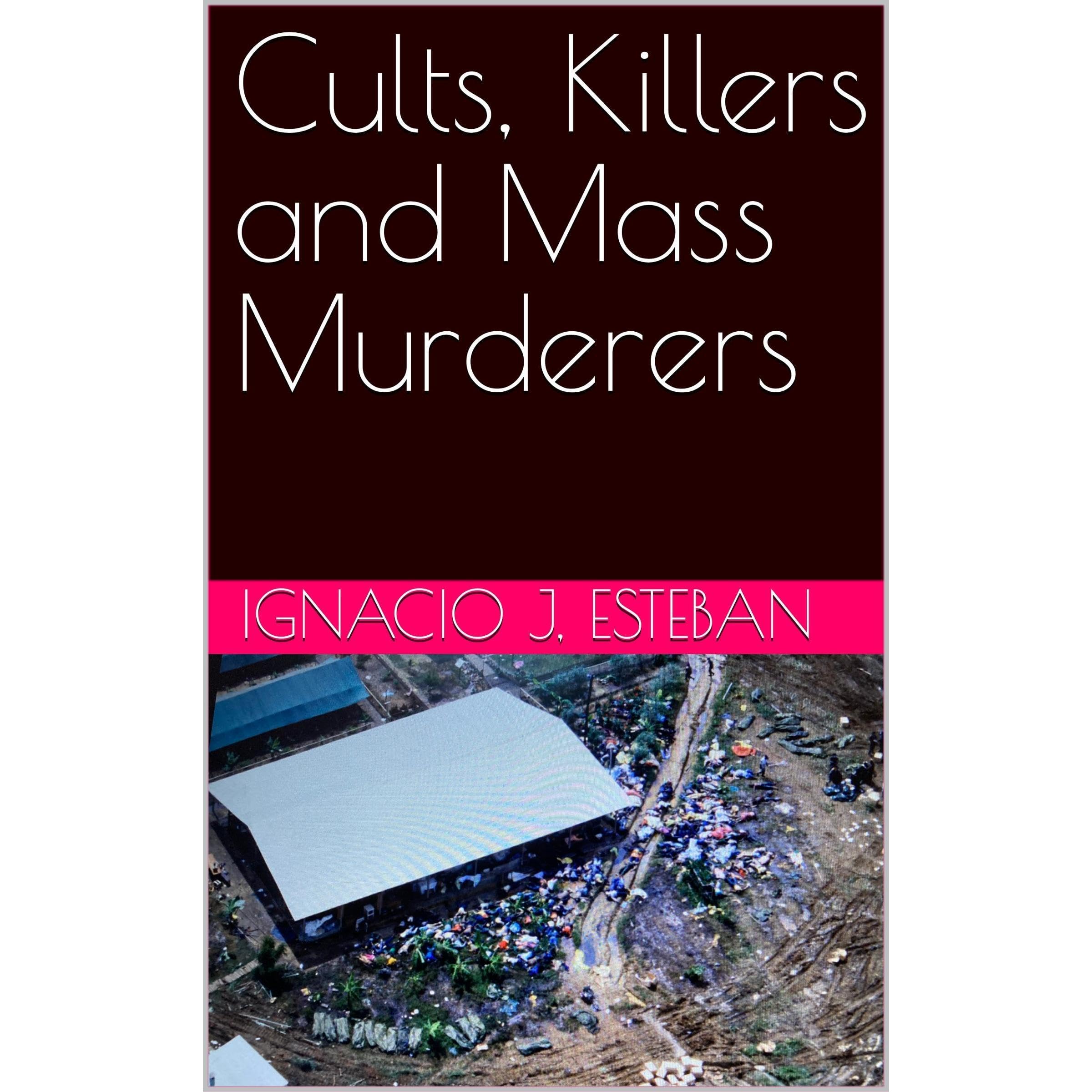 Cults, Killers and Mass Murderers