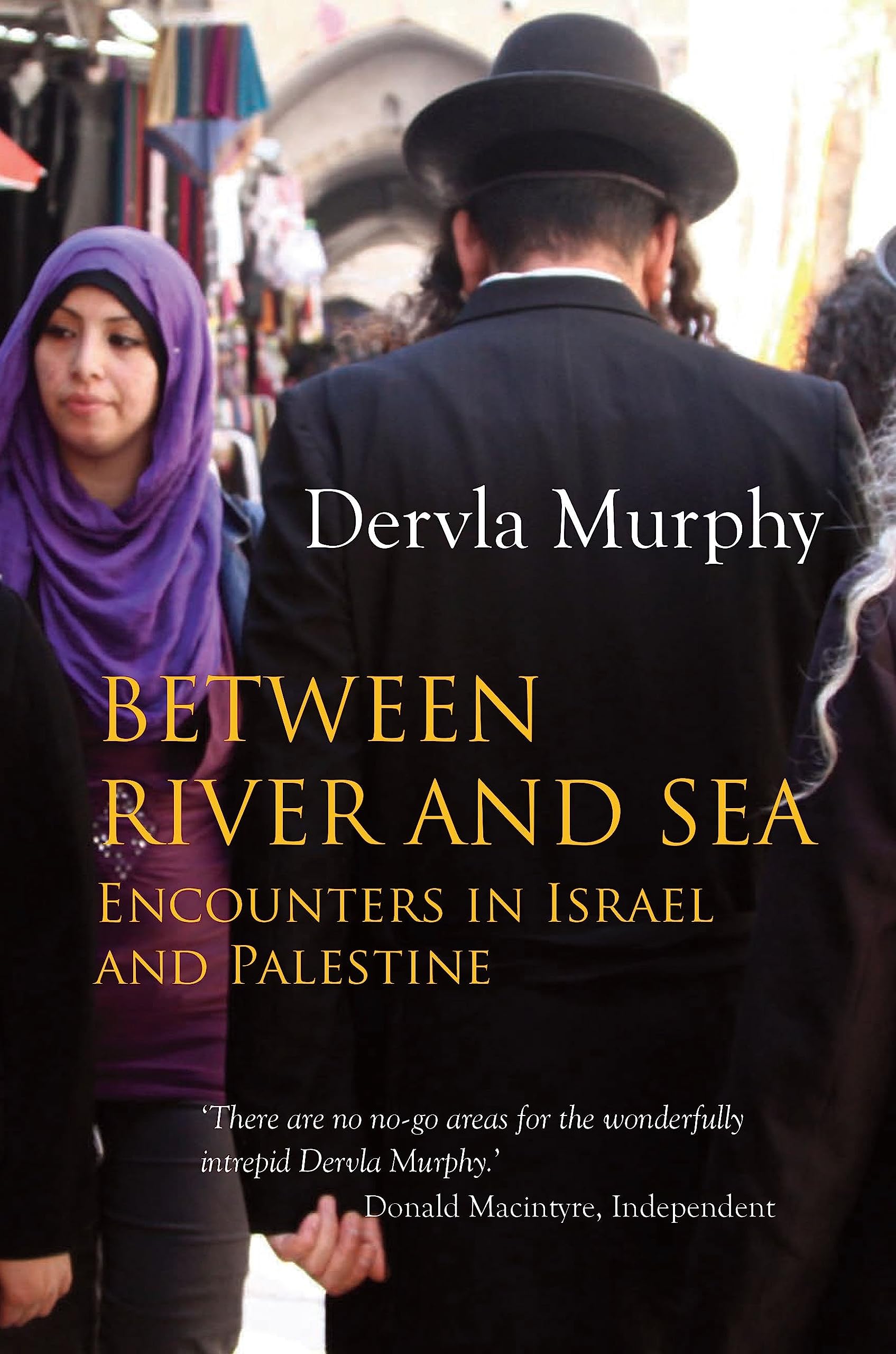 Between River and Sea by Dervla Murphy - 9781780600703