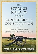 The Strange Journey of the Confederate Constitution: And Other Stories from Georgia’s Historical Past
