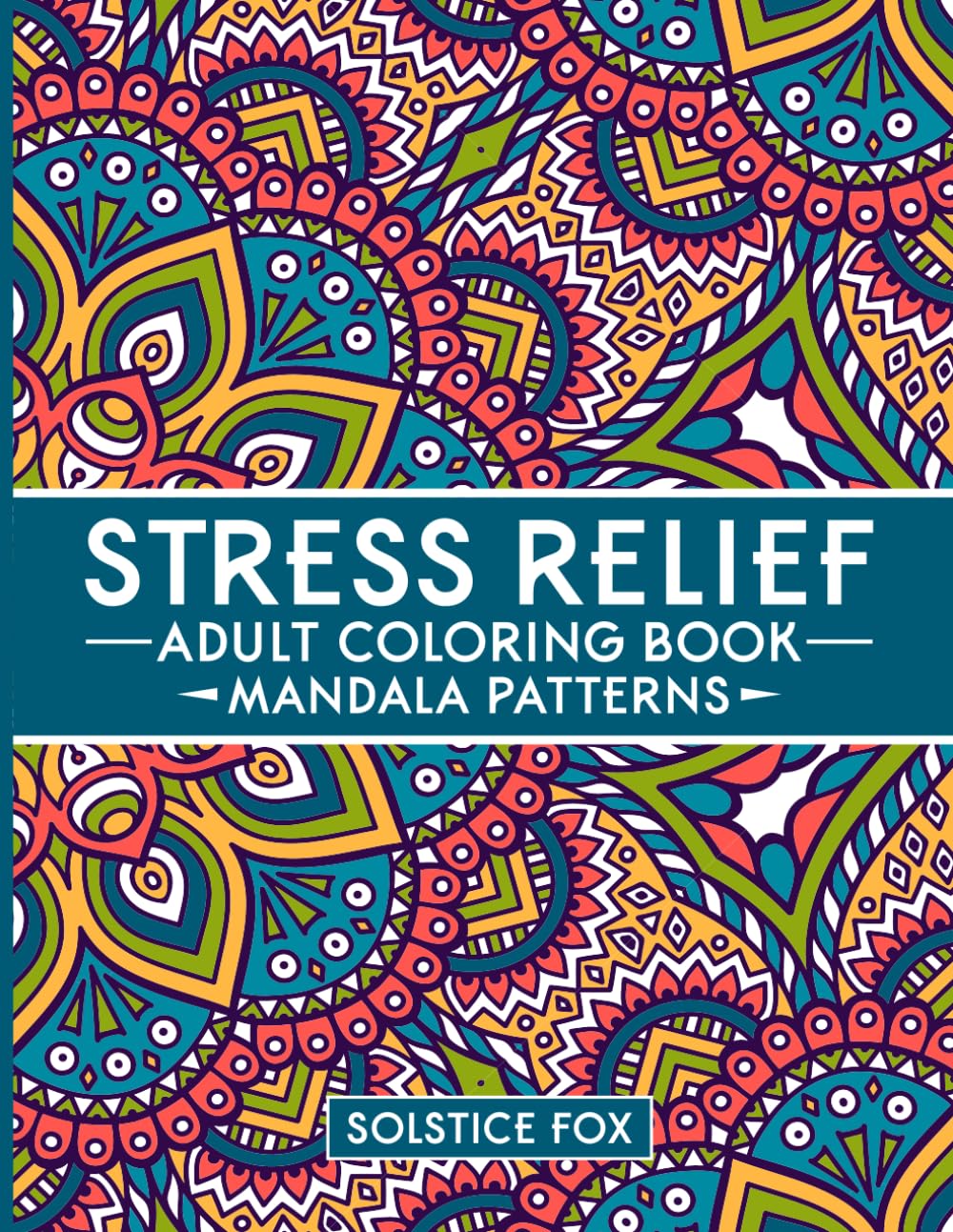 Stress Relief Adult Coloring Book: Mandala Patterns