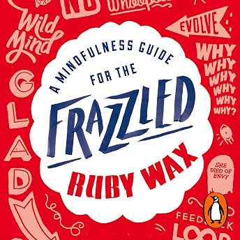 A Mindfulness Guide for the Frazzled Audiobook by Ruby Wax episode artwork