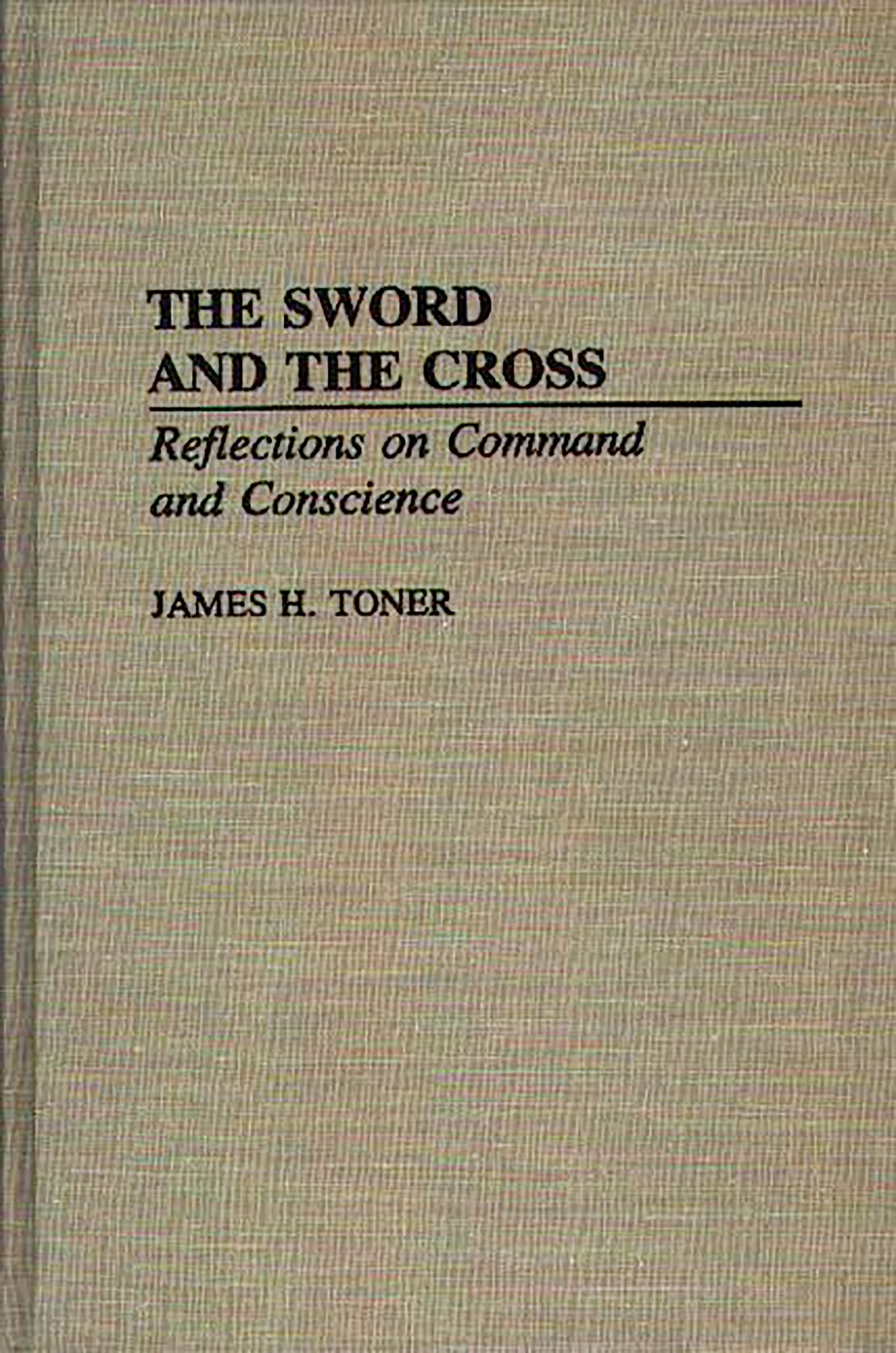 The Sword and the Cross: Reflections on Command and Conscience