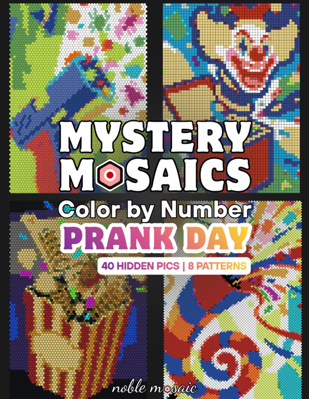 Mystery Mosaics Color by Number - Prank Day: Premium Black Paper Edition | Relaxing Retro Mosaic Puzzle Designs with Square, Dot, Diamond, Hexagon, ... by number - premium black paper edition)