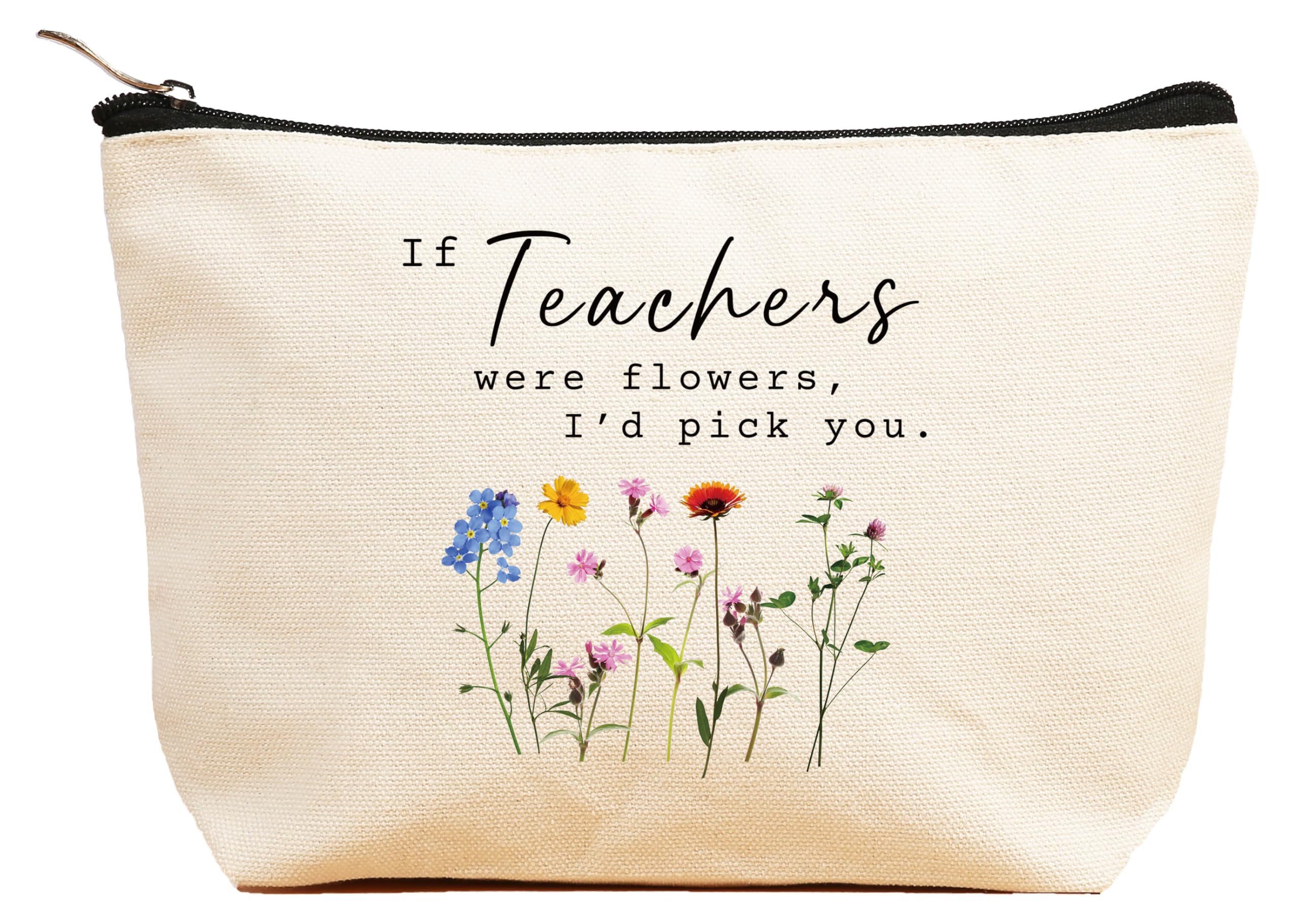 If Teachers Were Flowers,I'd Pick You-Thank You Teacher Gift-Thanksgiving Christmas Gifts-Teacher Month Appreciates keepsake from Student-Makeup Bag,