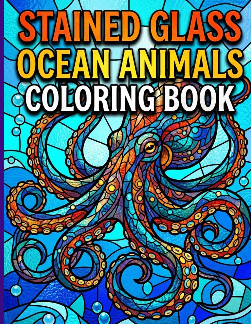 Stained Glass Ocean Animals Coloring Book: Stunning Marine Life Mosaics Featuring Sea Turtles Dolphins and Whales for Relaxing Mindful Art Therapy