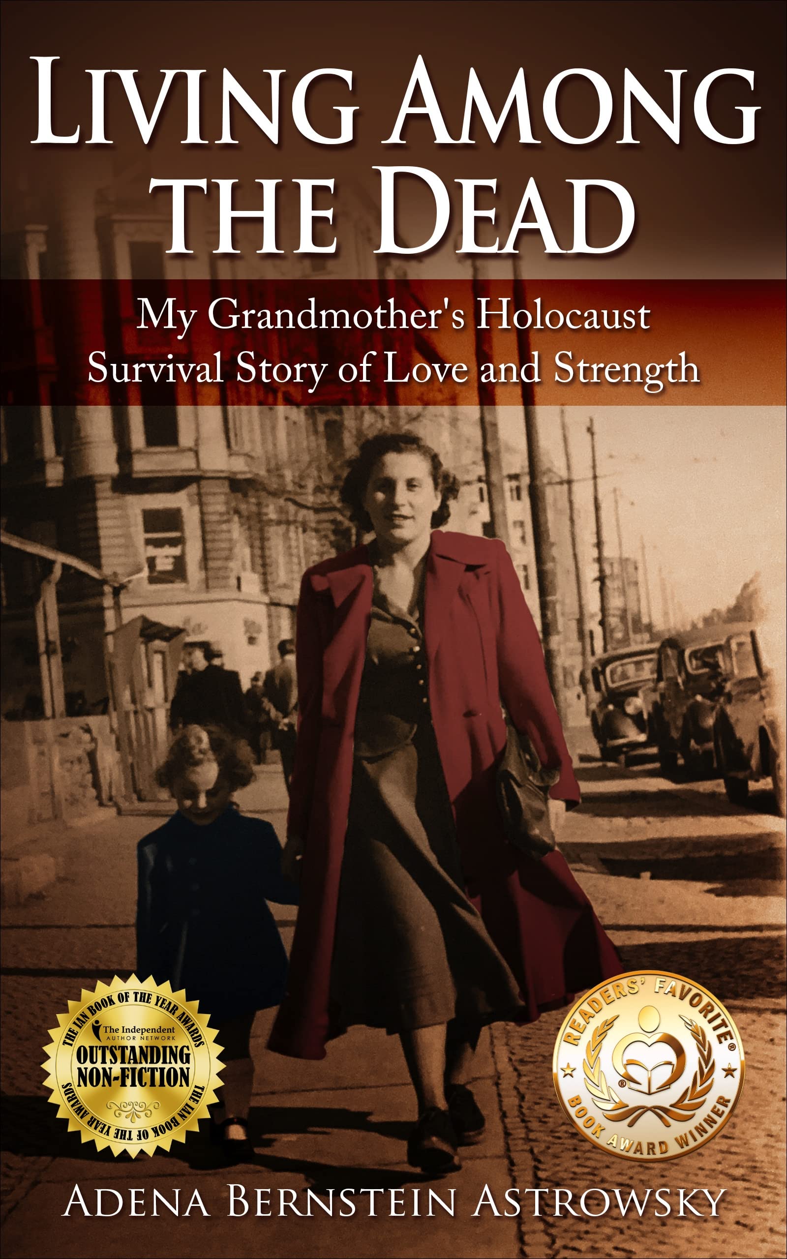 Living among the Dead: My Grandmother's Holocaust Survival Story of Love and Strength (Holocaust Survivor True Stories)