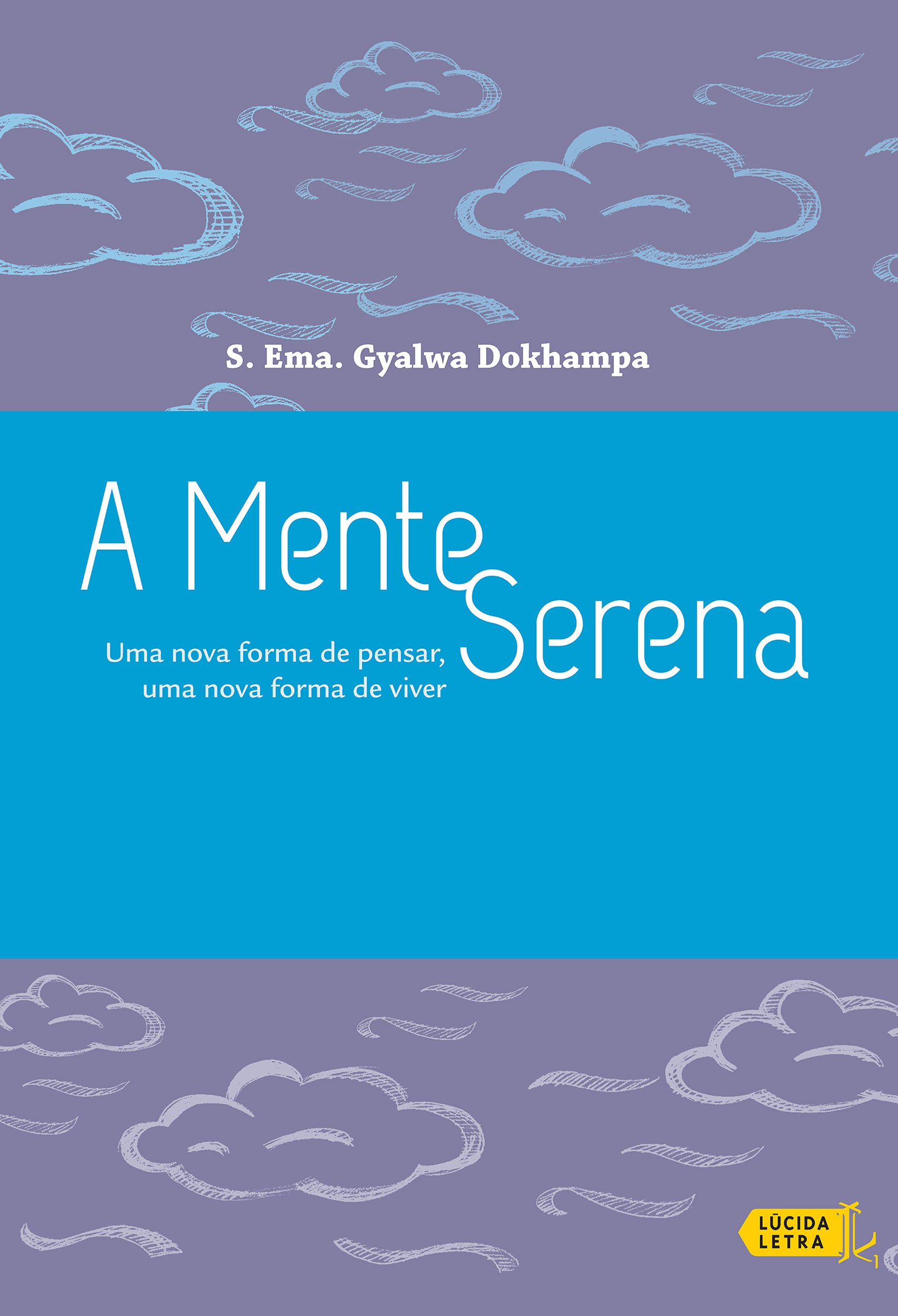 A mente serena: Uma nova forma de pensar, uma nova forma de viver (Portuguese Edition)