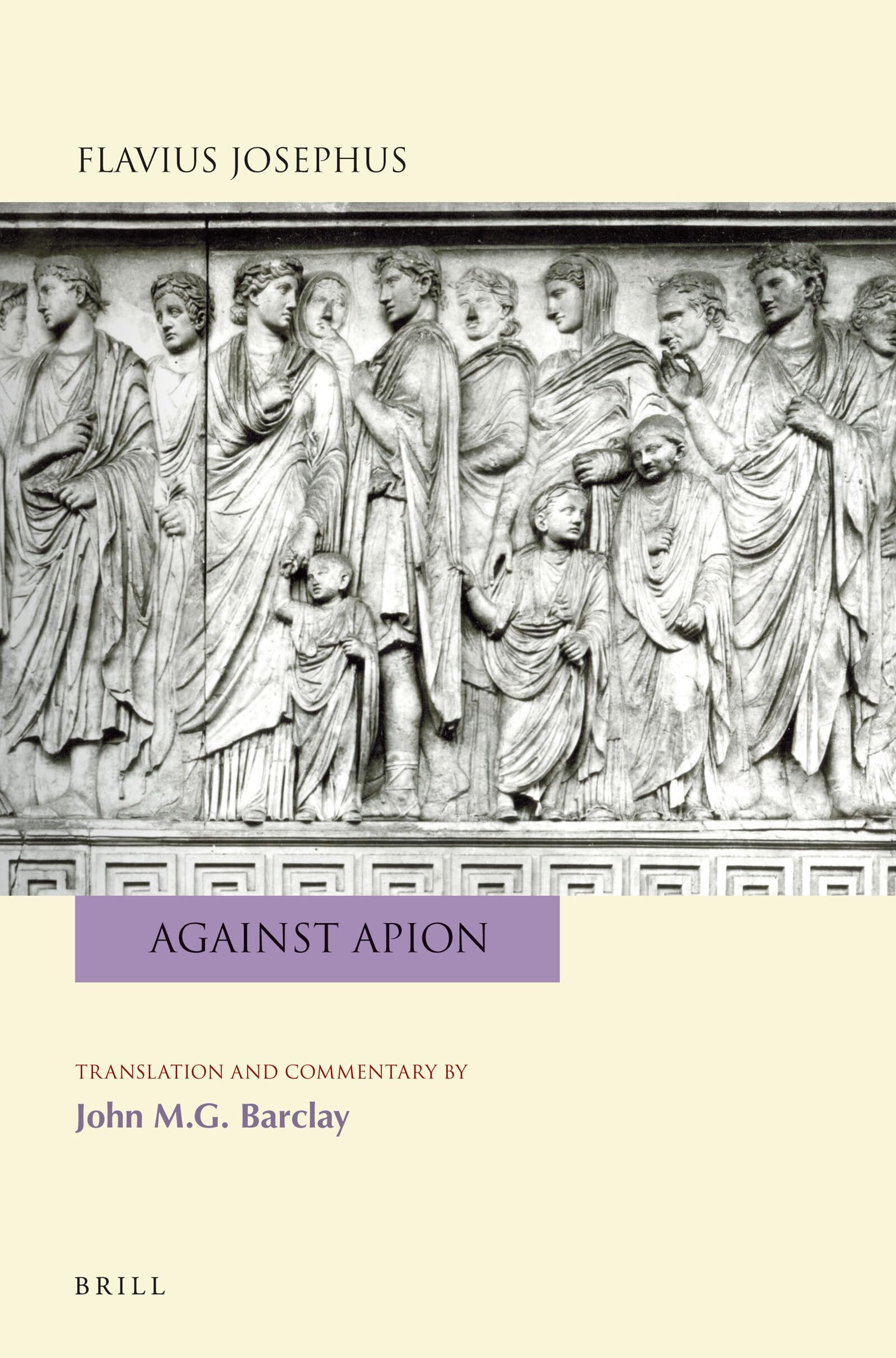 Flavius Josephus: Against Apion: Translation and Commentary (Flavius Josephus, Translation and Commentary, 10)