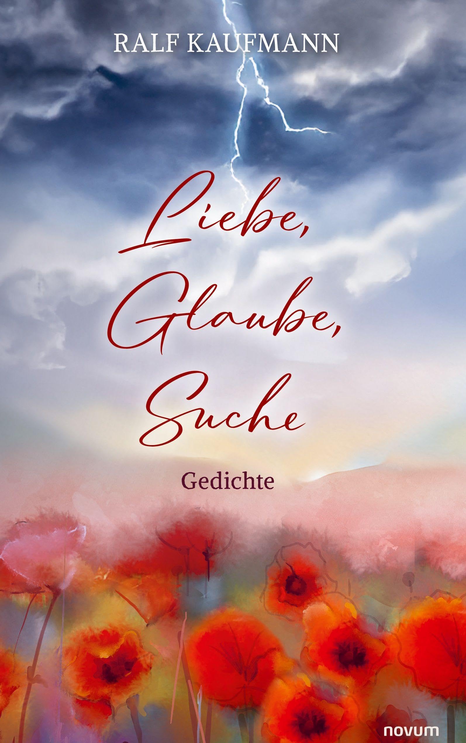 Liebe, Glaube, Suche: Gedichte