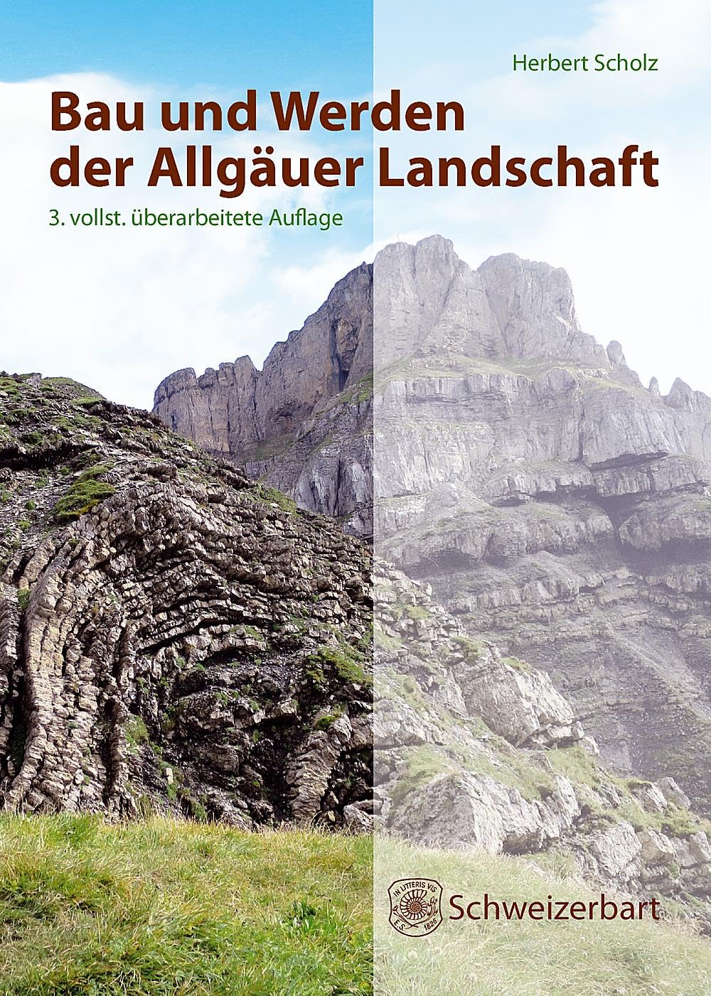 Bau und Werden der Allgäuer Landschaft: Alpen und schwäbisches Alpenvorland - zwischen Ammer und Bodensee, eine süddeutsche Erd- und Landschaftsgeschichte