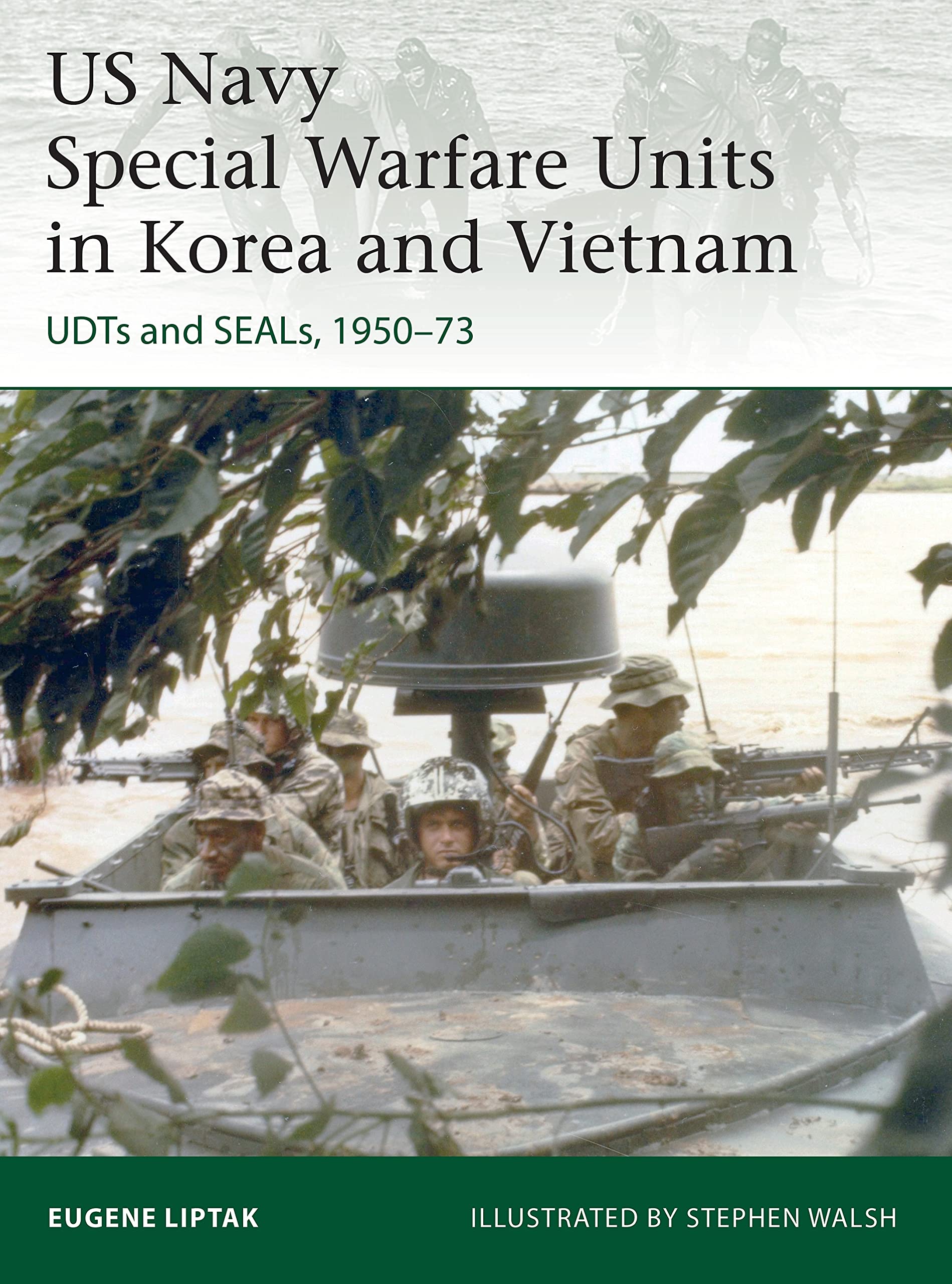 US Navy Special Warfare Units in Korea and Vietnam: UDTs and SEALs, 1950–73: 242 (Elite)
