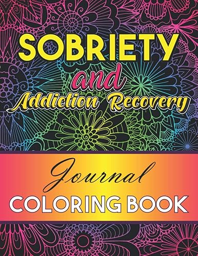 Sobriety And Addiction Recovery Journal Coloring Book Inspiring Alcohol and Drug Addiction Recovery Colouring Journal With Motivational Quotes & ...