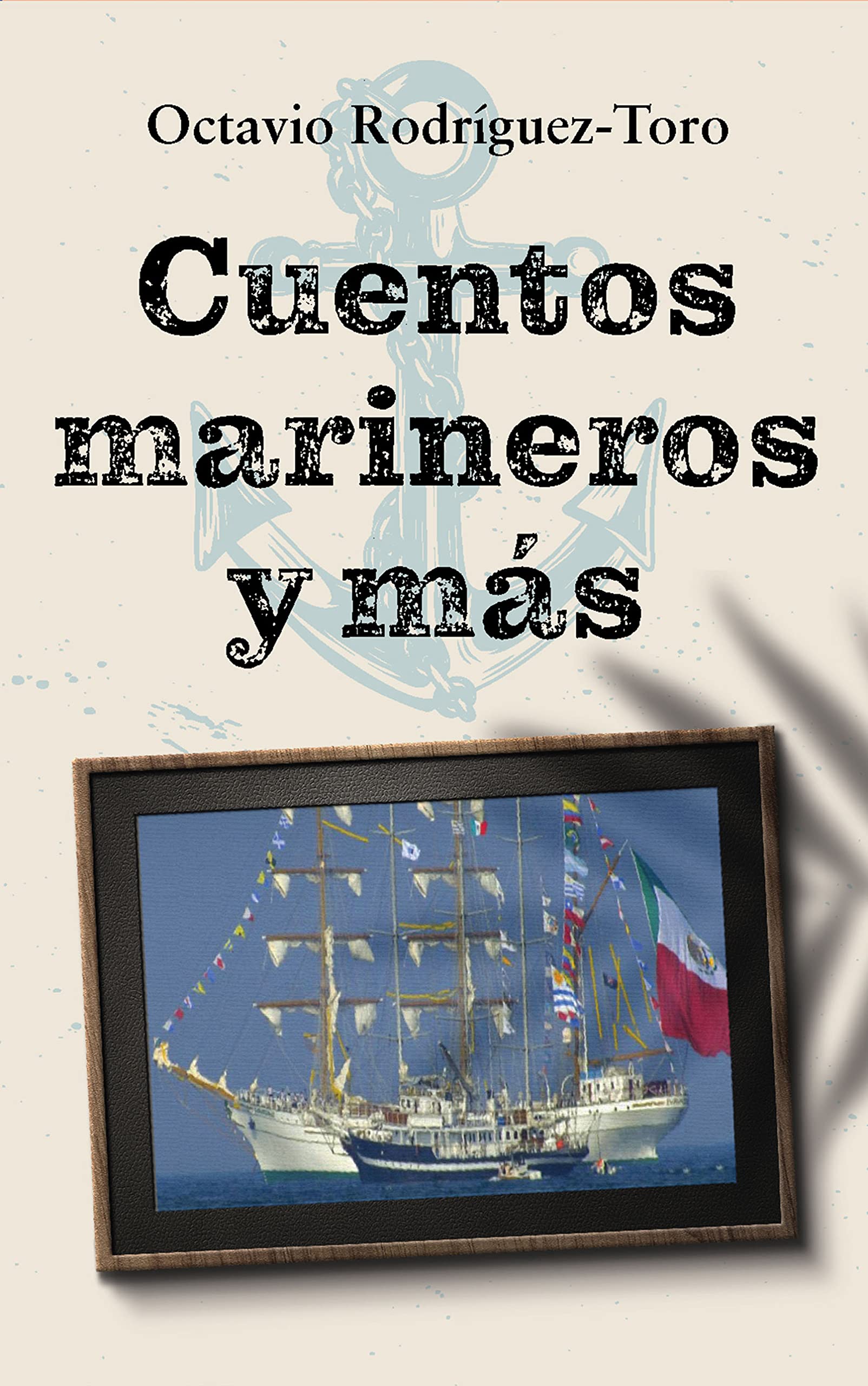 Cuentos marineros y más: Las aventuras de un oficial naval (Spanish Edition)