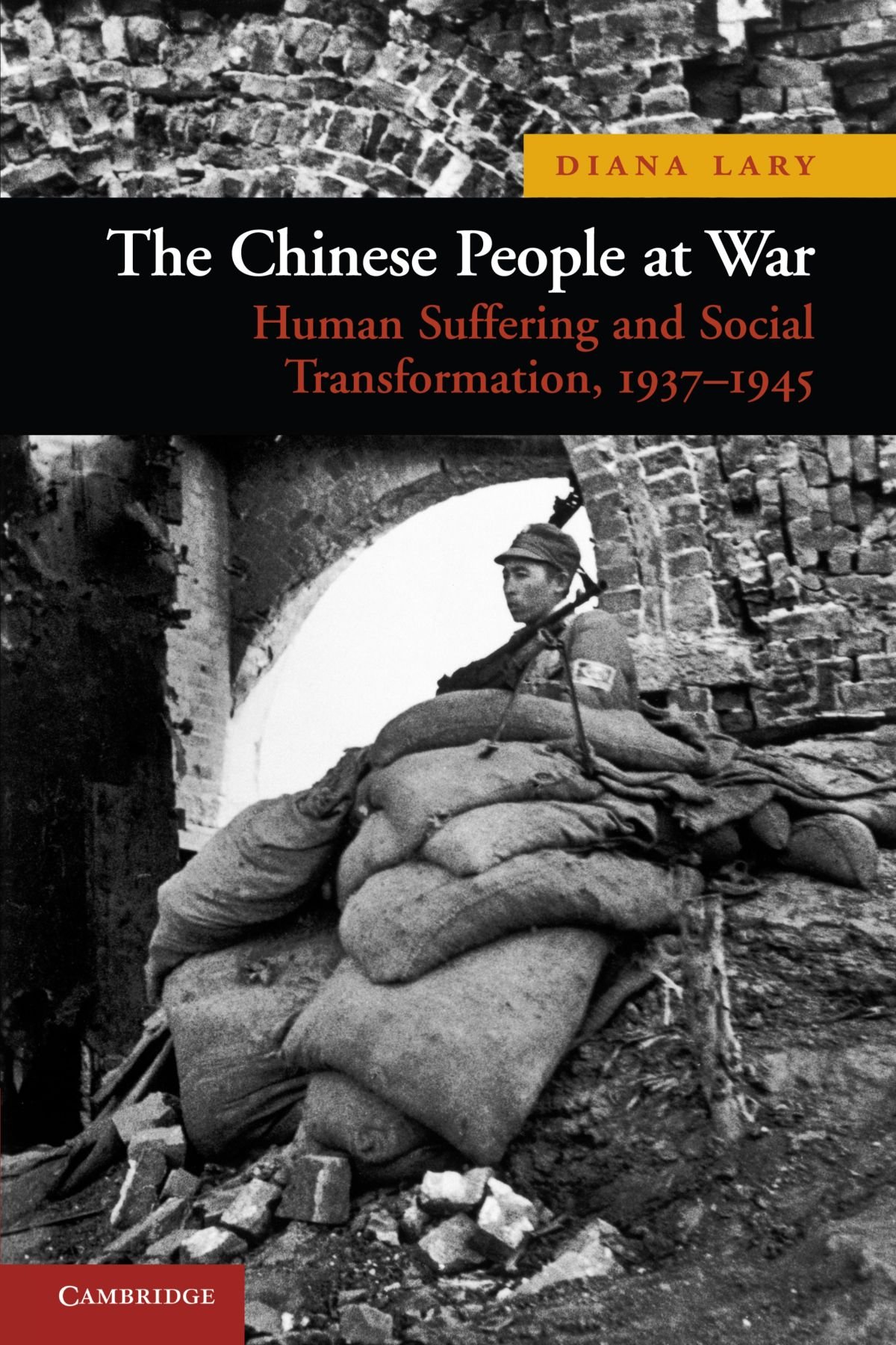 The Chinese People at War Human Suffering and Social Transformation, 1937–1945