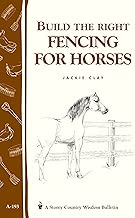 Build the Right Fencing for Horses: Storey's Country Wisdom Bulletin A-193 (Storey Country Wisdom Bulletin, A-193)