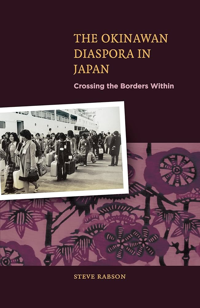 The Okinawan Diaspora in Japan: Crossing the Borders Within