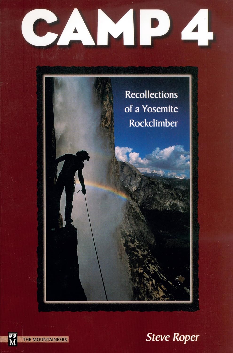 Camp 4: Recollections of a Yosemite Rockclimber: Roper, Steve ...